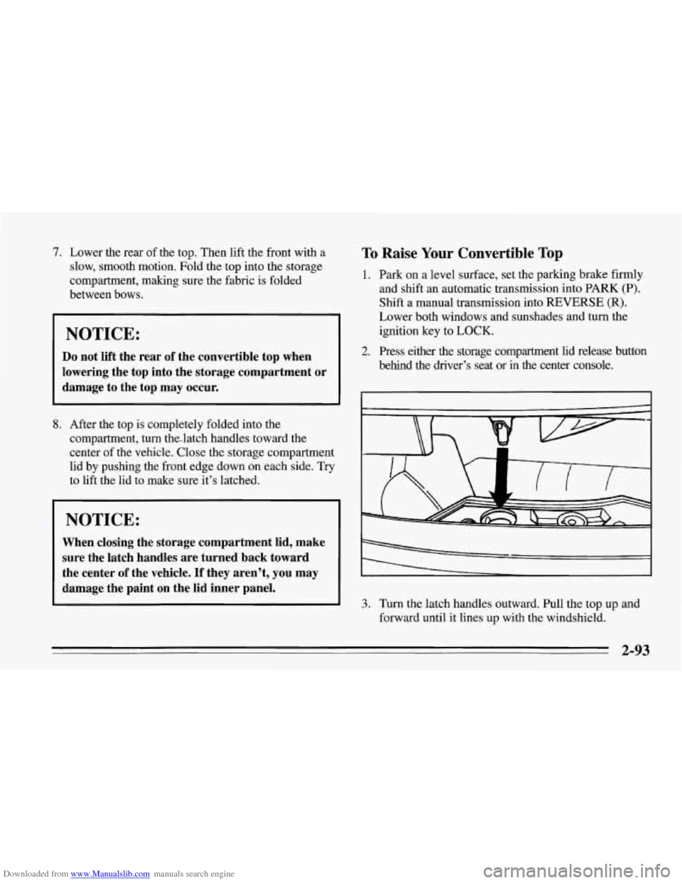 CHEVROLET CORVETTE 1995 4.G Owners Manual Downloaded from www.Manualslib.com manuals search engine 7. Lower the rear of the top. Then lift the front with a
slow, smooth motion. Fold the top into the storage
compartment, making sure CHEVROLET CORVETTE 1995 4.G Owners Manual Downloaded from www.Manualslib.com manuals search engine 7. Lower the rear of the top. Then lift the front with a
slow, smooth motion. Fold the top into the storage
compartment, making sure