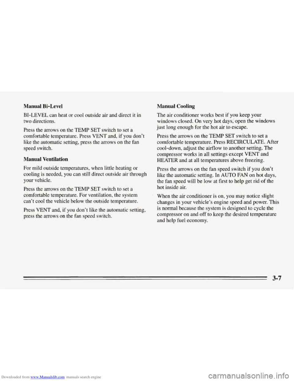 CHEVROLET CORVETTE 1995 4.G Owners Manual Downloaded from www.Manualslib.com manuals search engine Manual  Bi-Level Manual  Cooling 
BI-LEVEL can 
heat  or cool outside air and  direct  it  in 
two  directions. 
Press  the arrows on the  TEMP