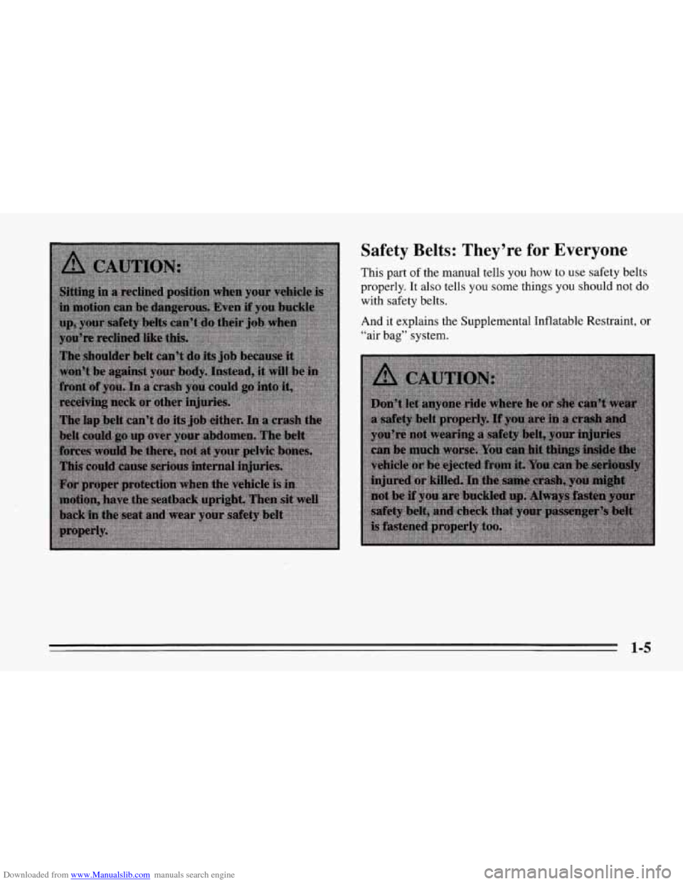 CHEVROLET CORVETTE 1995 4.G User Guide Downloaded from www.Manualslib.com manuals search engine Safety  Belts: They’re for Everyone 
This part of the manual tells  you  how to use  safety  belts 
properly. 
It also  tells you some things