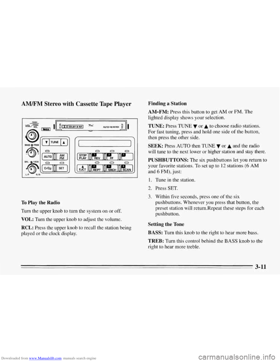 CHEVROLET CORVETTE 1995 4.G Owners Manual Downloaded from www.Manualslib.com manuals search engine AM/FM Stereo with Cassette Tape Player
L/F R/I
0 II 0 0 0
0 OII 0 0 0
To Play the Radio
Turn the upper knob to turn the system on CHEVROLET CORVETTE 1995 4.G Owners Manual Downloaded from www.Manualslib.com manuals search engine AM/FM Stereo with Cassette Tape Player
L/F R/I
0 II 0 0 0
0 OII 0 0 0
To Play the Radio
Turn the upper knob to turn the system on