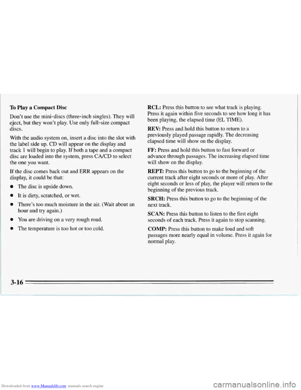 CHEVROLET CORVETTE 1995 4.G Owners Manual Downloaded from www.Manualslib.com manuals search engine To Play a Compact Disc
Don’t use the mini-discs (three-inch singles). They will
eject, but they won’t play. Use only full-size c CHEVROLET CORVETTE 1995 4.G Owners Manual Downloaded from www.Manualslib.com manuals search engine To Play a Compact Disc
Don’t use the mini-discs (three-inch singles). They will
eject, but they won’t play. Use only full-size c