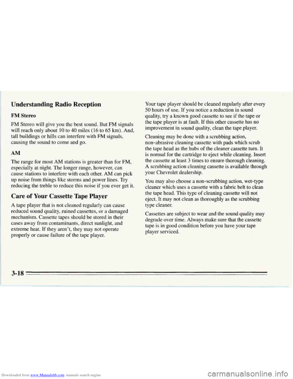 CHEVROLET CORVETTE 1995 4.G Owners Manual Downloaded from www.Manualslib.com manuals search engine Understanding Radio Reception
FM Stereo
FM Stereo will give you the best sound. But FM signals
will reach only about 10 to
40 miles (1 CHEVROLET CORVETTE 1995 4.G Owners Manual Downloaded from www.Manualslib.com manuals search engine Understanding Radio Reception
FM Stereo
FM Stereo will give you the best sound. But FM signals
will reach only about 10 to
40 miles (1