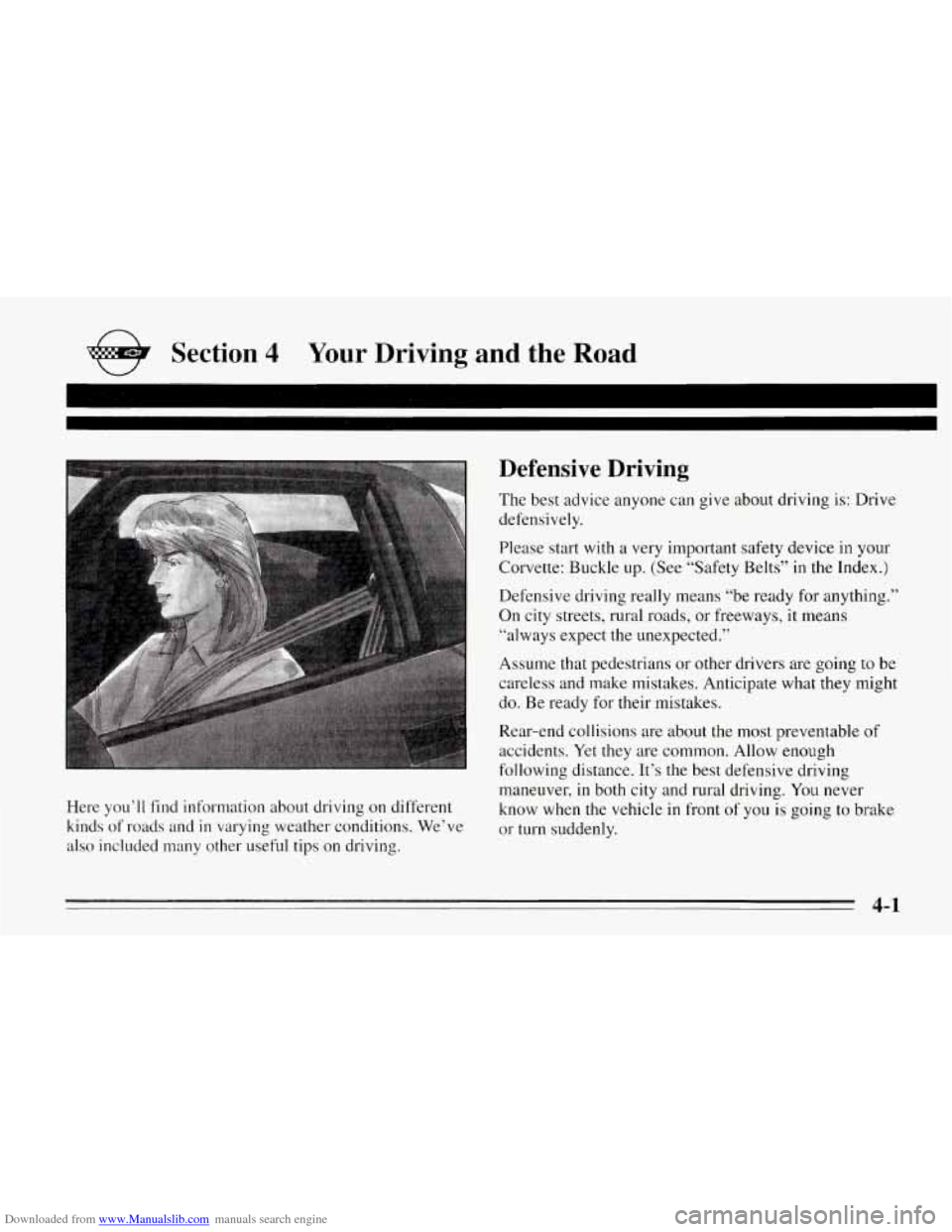 CHEVROLET CORVETTE 1995 4.G Owners Manual Downloaded from www.Manualslib.com manuals search engine Section 4 Your Driving and the Road
Here you’ll find information about driving on different
kinds
of roads and in varying weather co CHEVROLET CORVETTE 1995 4.G Owners Manual Downloaded from www.Manualslib.com manuals search engine Section 4 Your Driving and the Road
Here you’ll find information about driving on different
kinds
of roads and in varying weather co