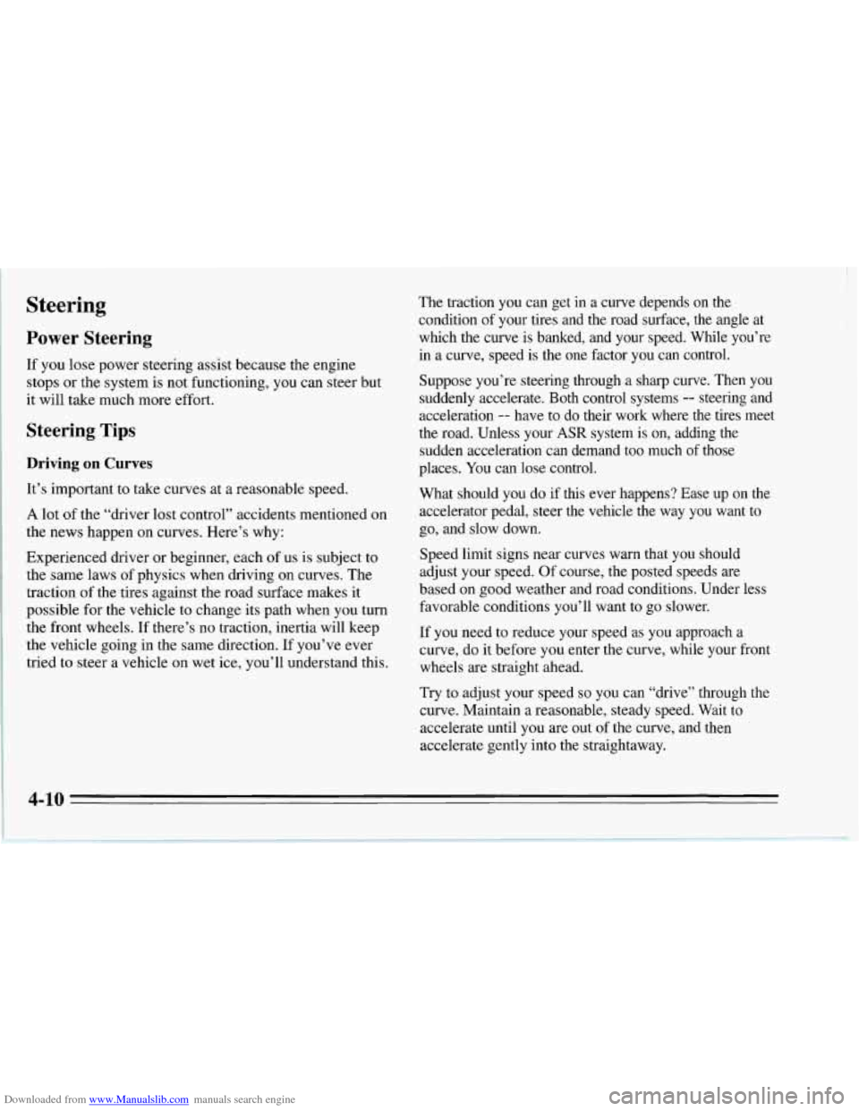 CHEVROLET CORVETTE 1995 4.G Owners Manual Downloaded from www.Manualslib.com manuals search engine Steering
Power Steering
If you lose power steering assist because the engine
stops or the system is not functioning, you can steer b CHEVROLET CORVETTE 1995 4.G Owners Manual Downloaded from www.Manualslib.com manuals search engine Steering
Power Steering
If you lose power steering assist because the engine
stops or the system is not functioning, you can steer b