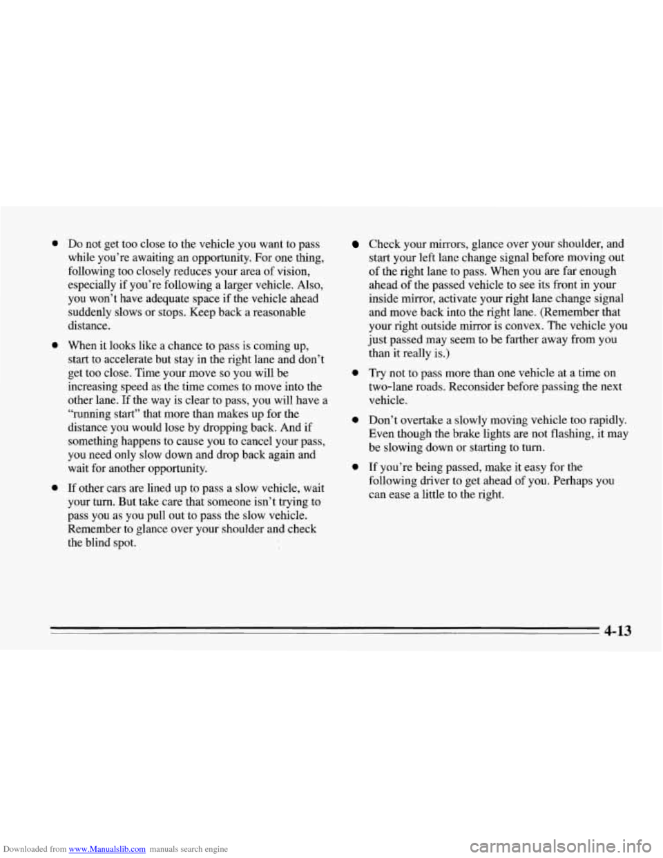 CHEVROLET CORVETTE 1995 4.G Owners Manual Downloaded from www.Manualslib.com manuals search engine 0
0
0
Do not get too close to the vehicle you want to pass
while you’re awaiting an opportunity. For one thing,
following too c CHEVROLET CORVETTE 1995 4.G Owners Manual Downloaded from www.Manualslib.com manuals search engine 0
0
0
Do not get too close to the vehicle you want to pass
while you’re awaiting an opportunity. For one thing,
following too c