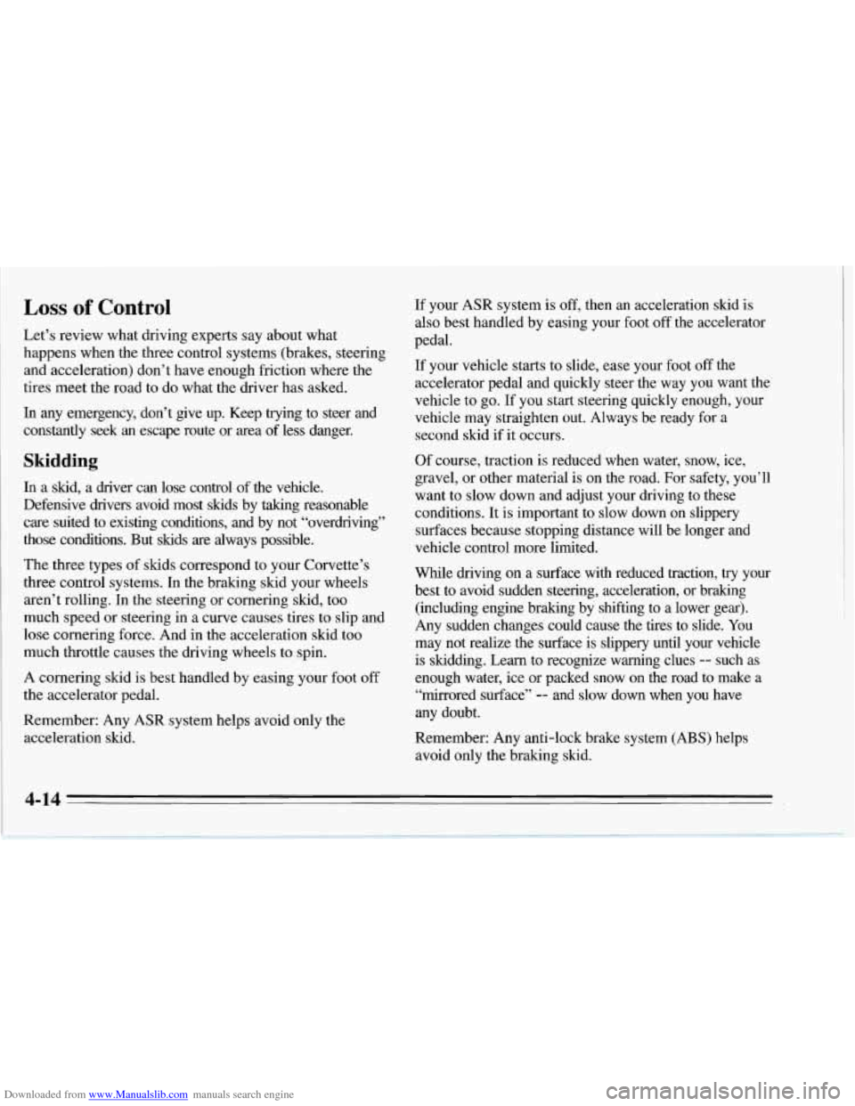 CHEVROLET CORVETTE 1995 4.G Owners Manual Downloaded from www.Manualslib.com manuals search engine Loss of Control
Let’s review what driving experts say about what
happens when the three control systems (brakes, steering
and acceleratio CHEVROLET CORVETTE 1995 4.G Owners Manual Downloaded from www.Manualslib.com manuals search engine Loss of Control
Let’s review what driving experts say about what
happens when the three control systems (brakes, steering
and acceleratio