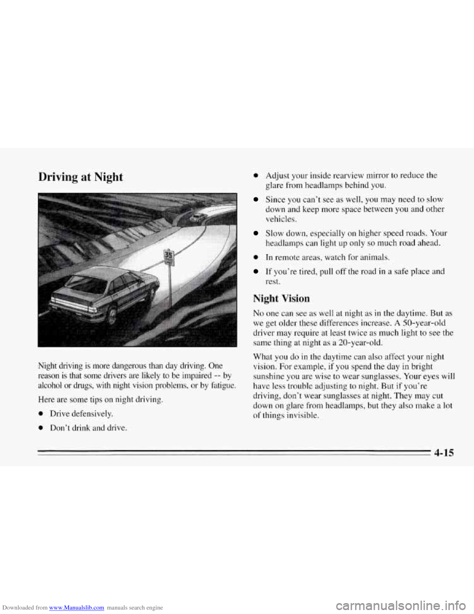 CHEVROLET CORVETTE 1995 4.G Owners Manual Downloaded from www.Manualslib.com manuals search engine Driving at Night
Night driving is more dangerous than day driving. One
reason is that some drivers are likely to be impaired CHEVROLET CORVETTE 1995 4.G Owners Manual Downloaded from www.Manualslib.com manuals search engine Driving at Night
Night driving is more dangerous than day driving. One
reason is that some drivers are likely to be impaired