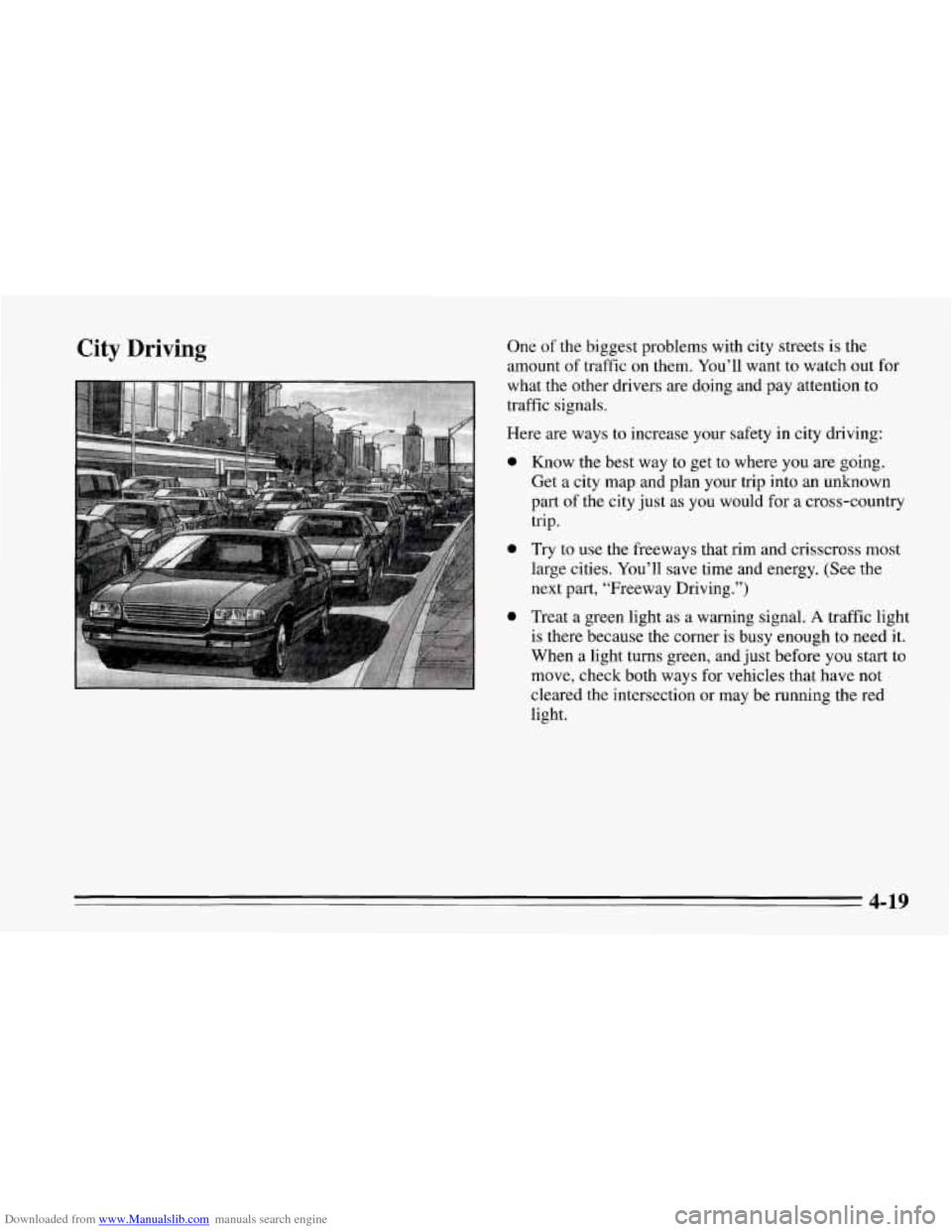 CHEVROLET CORVETTE 1995 4.G Owners Manual Downloaded from www.Manualslib.com manuals search engine City Driving One of the biggest problems with city streets is the
amount of traffic on them. You’ll want to watch out for
what the o CHEVROLET CORVETTE 1995 4.G Owners Manual Downloaded from www.Manualslib.com manuals search engine City Driving One of the biggest problems with city streets is the
amount of traffic on them. You’ll want to watch out for
what the o
