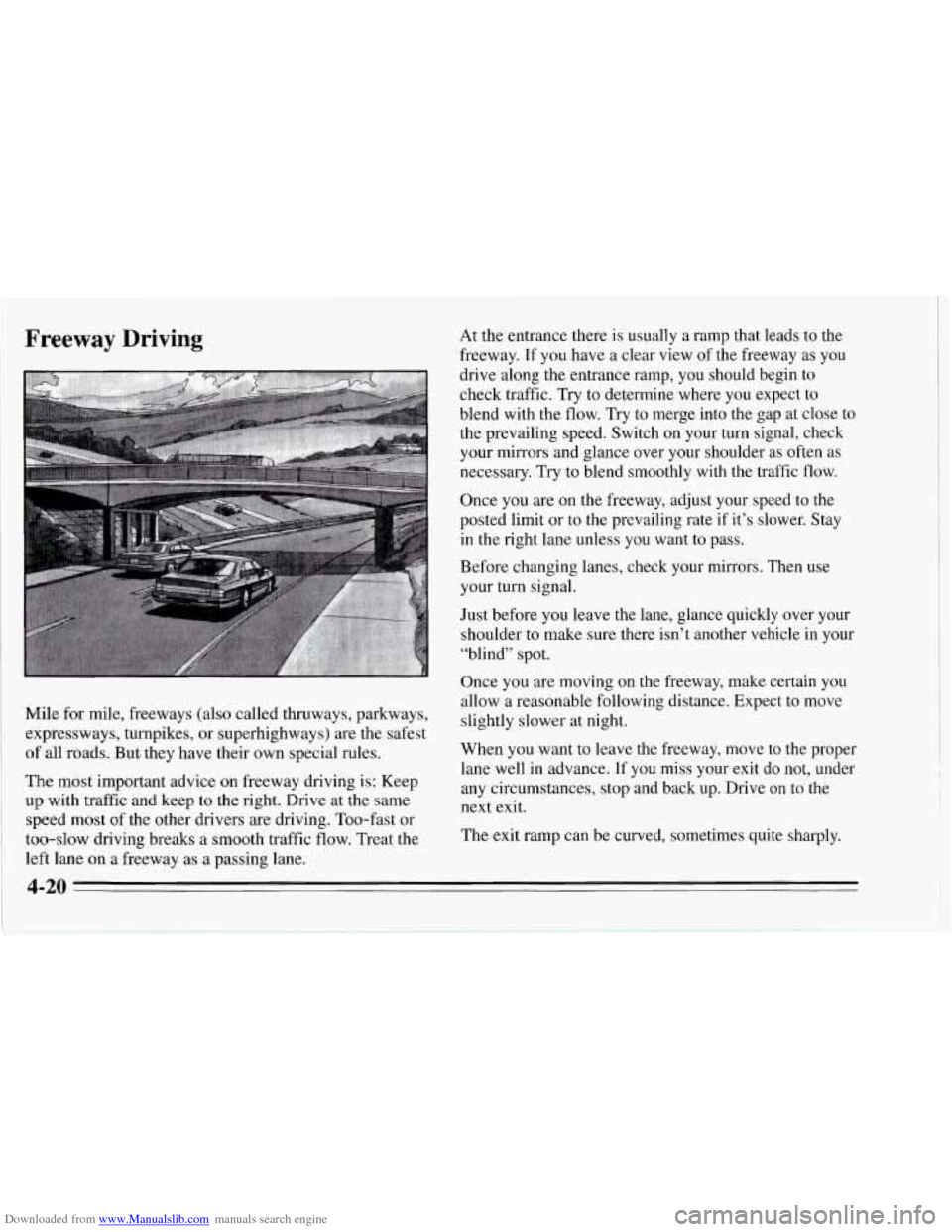 CHEVROLET CORVETTE 1995 4.G Owners Manual Downloaded from www.Manualslib.com manuals search engine Freeway Driving
Mile for mile, freeways (also called thruways, parkways,
expressways, turnpikes, or superhighways) are the safest
of CHEVROLET CORVETTE 1995 4.G Owners Manual Downloaded from www.Manualslib.com manuals search engine Freeway Driving
Mile for mile, freeways (also called thruways, parkways,
expressways, turnpikes, or superhighways) are the safest
of