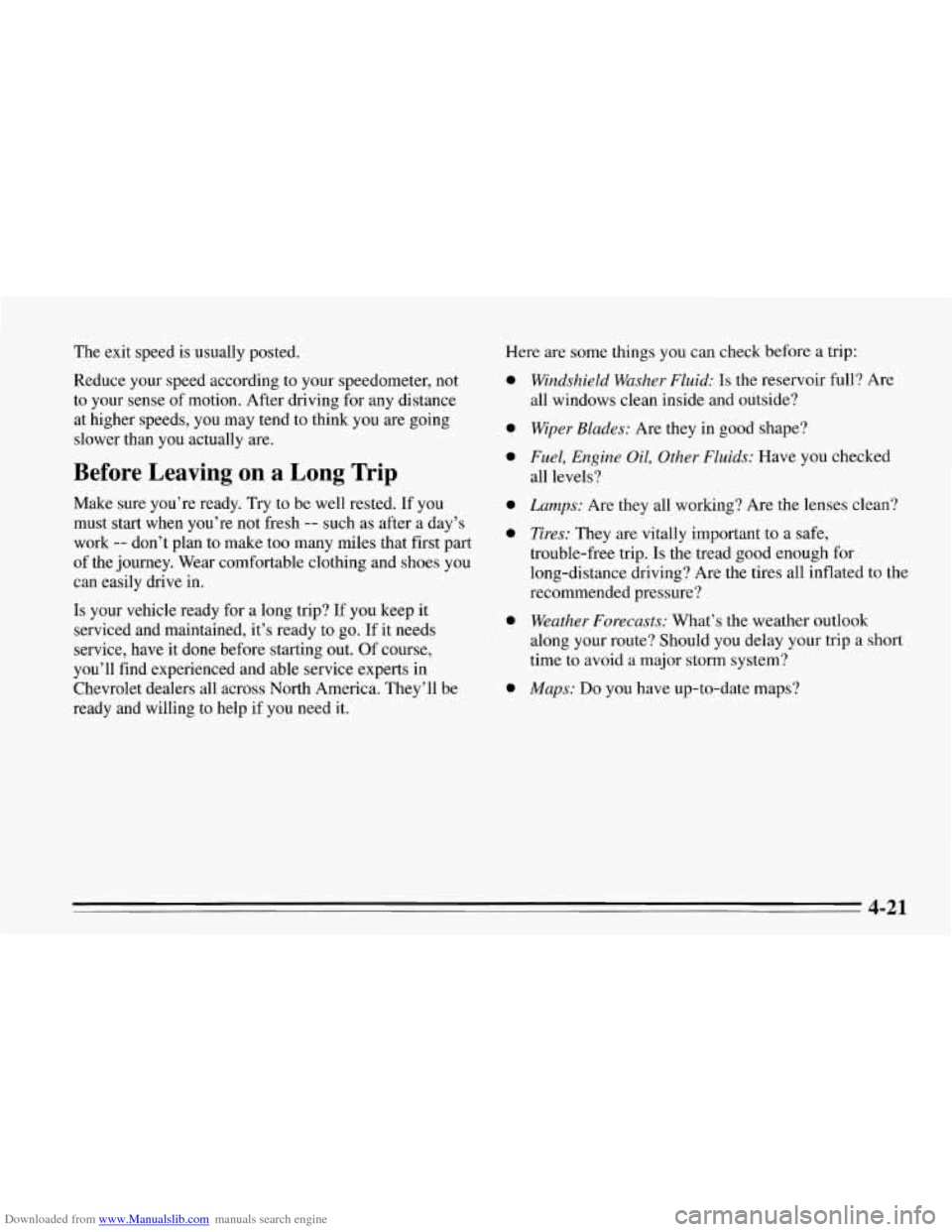 CHEVROLET CORVETTE 1995 4.G Owners Manual Downloaded from www.Manualslib.com manuals search engine The exit speed is usually posted.
Reduce your speed according to your speedometer, not
to your sense of motion. After driving for any d CHEVROLET CORVETTE 1995 4.G Owners Manual Downloaded from www.Manualslib.com manuals search engine The exit speed is usually posted.
Reduce your speed according to your speedometer, not
to your sense of motion. After driving for any d