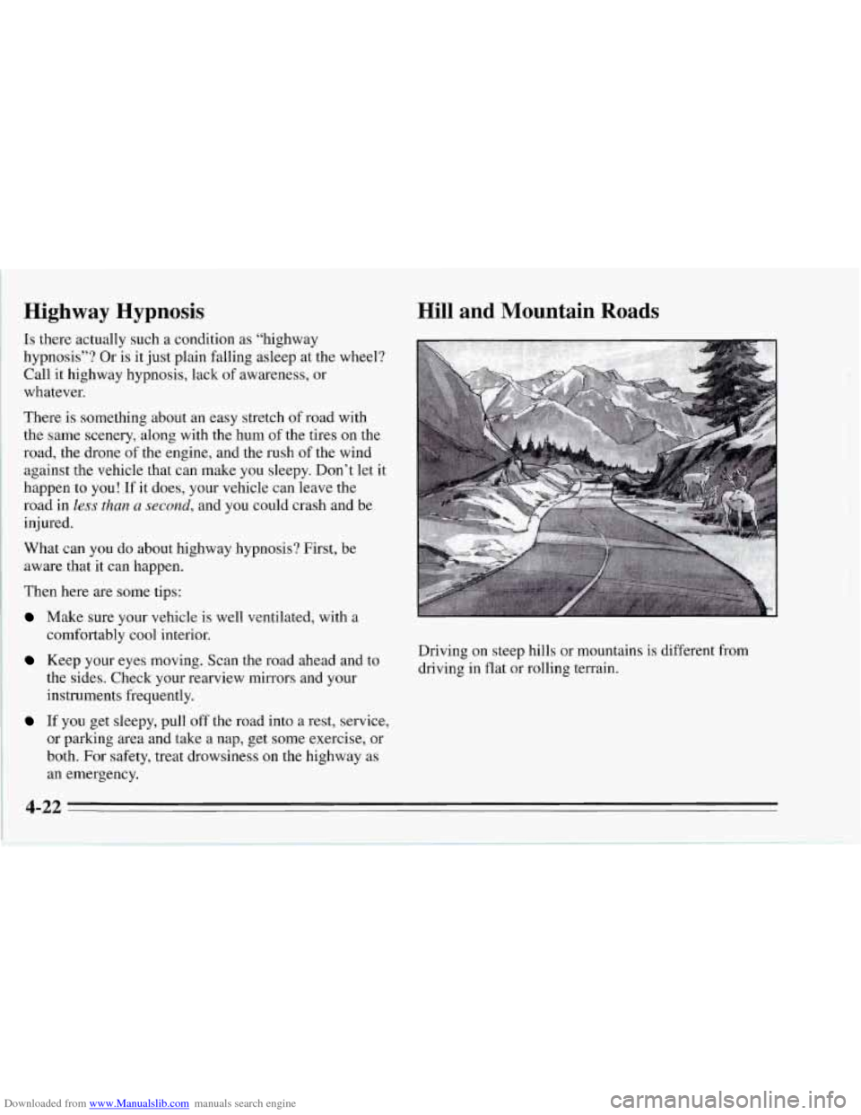 CHEVROLET CORVETTE 1995 4.G Owners Manual Downloaded from www.Manualslib.com manuals search engine Highway Hypnosis
Is there actually such a condition as “highway
hypnosis”? Or is it just plain falling asleep at the wheel?
Call CHEVROLET CORVETTE 1995 4.G Owners Manual Downloaded from www.Manualslib.com manuals search engine Highway Hypnosis
Is there actually such a condition as “highway
hypnosis”? Or is it just plain falling asleep at the wheel?
Call