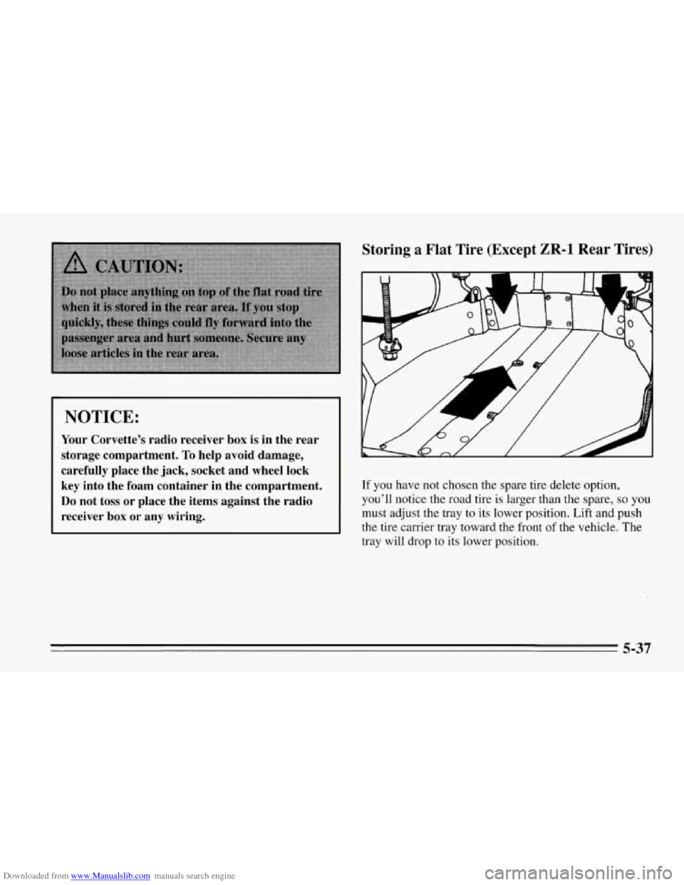 CHEVROLET CORVETTE 1995 4.G Owners Manual Downloaded from www.Manualslib.com manuals search engine NOTICE: 
Your  Corvette’s  radio  receiver  box  is  in  the  rear 
storage  compartment. 
To help  avoid  damage, 
carefully  place  the  ja
