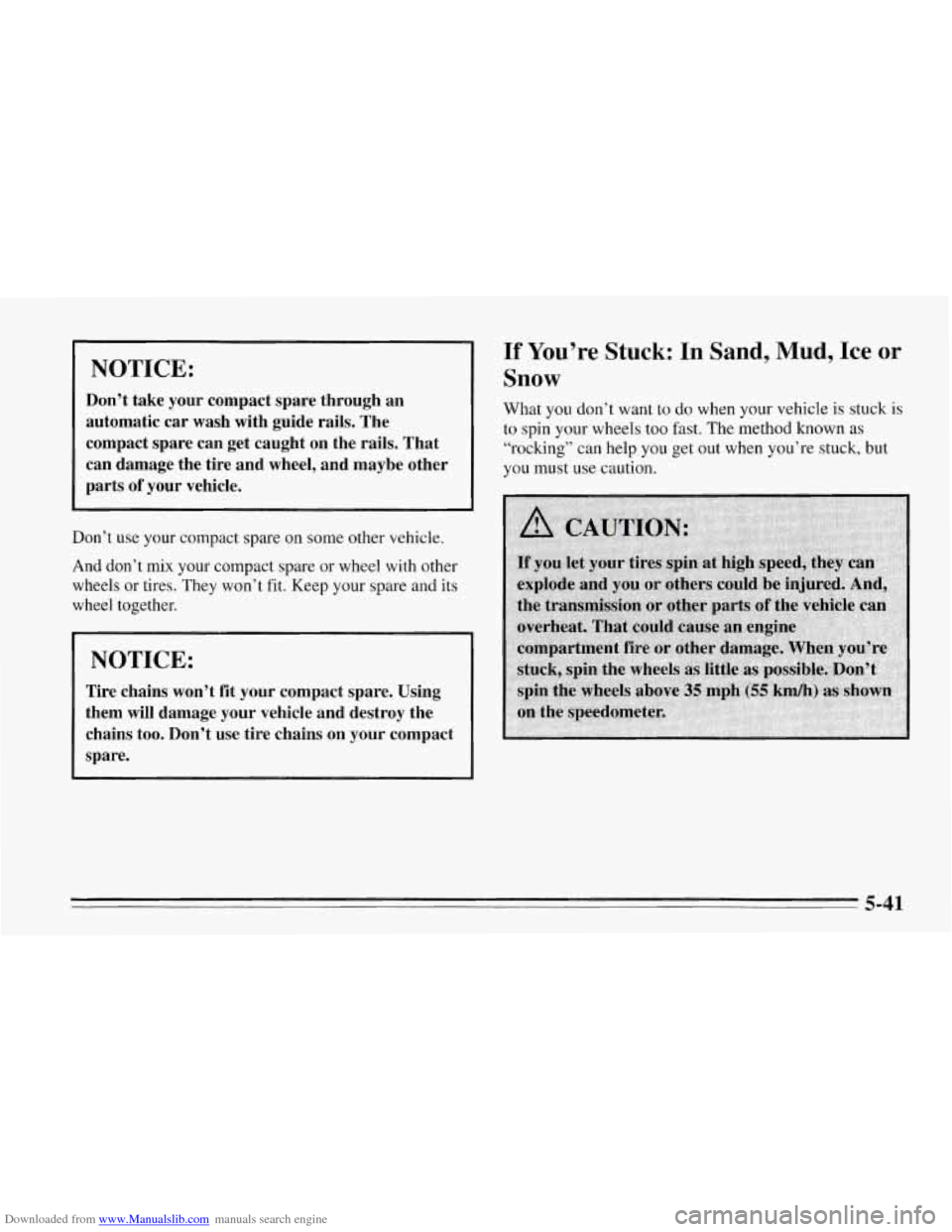 CHEVROLET CORVETTE 1995 4.G Owners Manual Downloaded from www.Manualslib.com manuals search engine NOTICE:
Don’t take your compact spare through an
automatic car wash with guide rails. The
compact spare can get caught on CHEVROLET CORVETTE 1995 4.G Owners Manual Downloaded from www.Manualslib.com manuals search engine NOTICE:
Don’t take your compact spare through an
automatic car wash with guide rails. The
compact spare can get caught on
