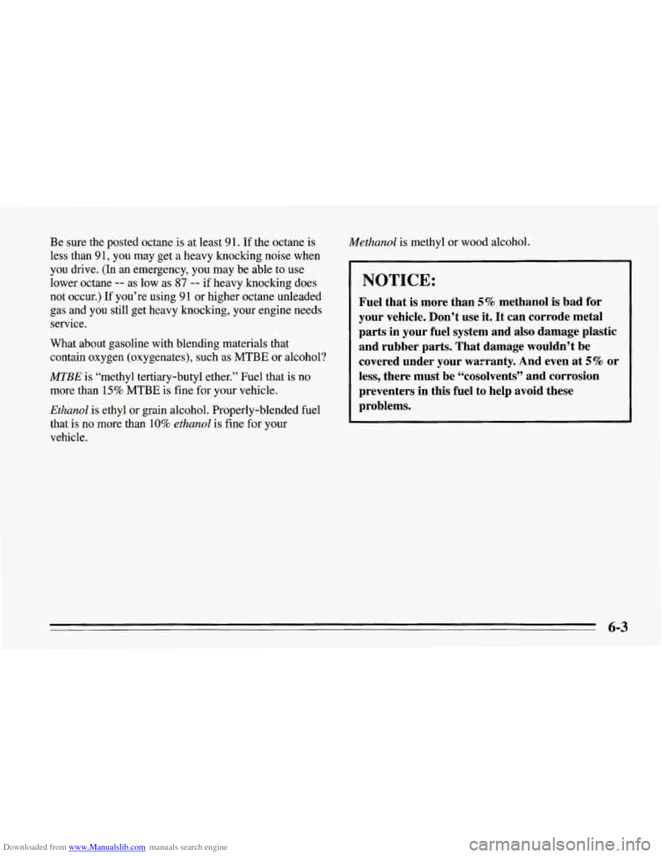 CHEVROLET CORVETTE 1995 4.G Owners Manual Downloaded from www.Manualslib.com manuals search engine Be sure the posted octane is at least 91. If the octane is
less than 91, you may get a heavy knocking noise when
you drive. (In an em CHEVROLET CORVETTE 1995 4.G Owners Manual Downloaded from www.Manualslib.com manuals search engine Be sure the posted octane is at least 91. If the octane is
less than 91, you may get a heavy knocking noise when
you drive. (In an em
