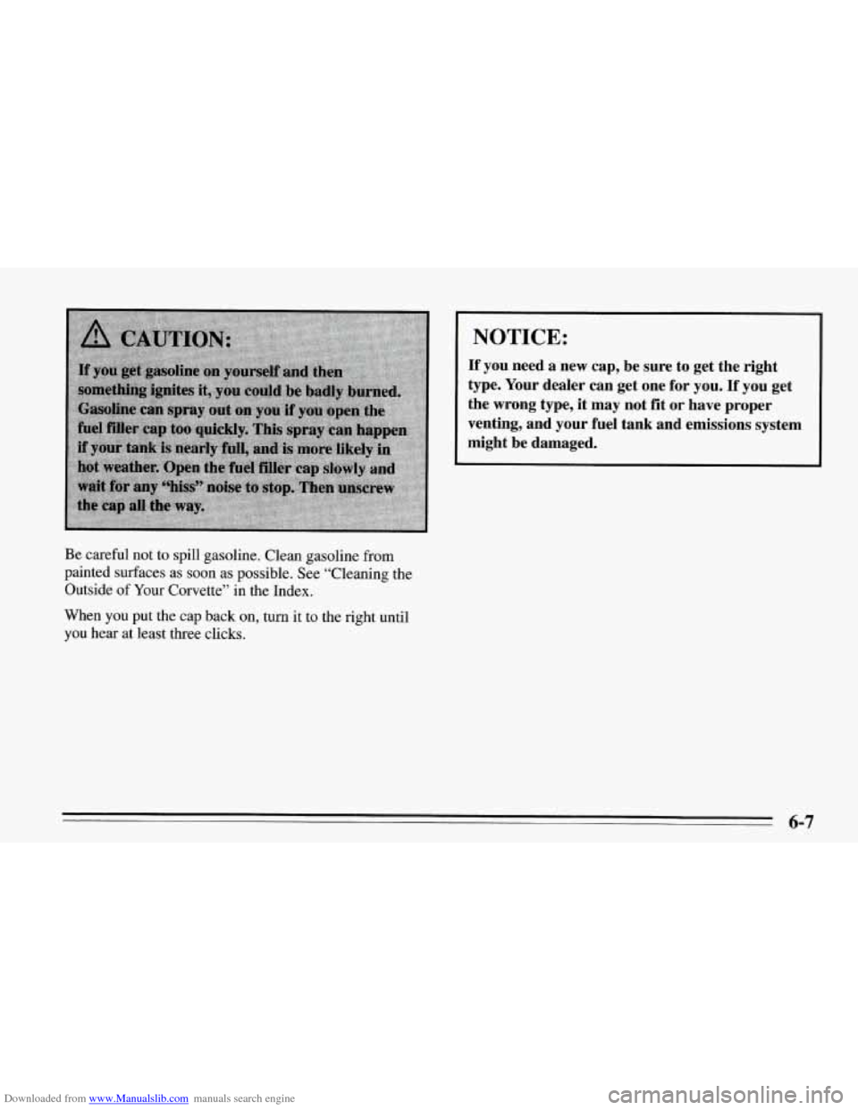 CHEVROLET CORVETTE 1995 4.G Owners Manual Downloaded from www.Manualslib.com manuals search engine NOTICE: 
If  you  need  a  new  cap,  be  sure  to get  the  right 
type.  Your  dealer  can  get  one  for  you.  If  you  get 
the  wrong  ty