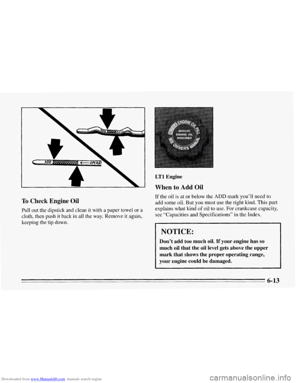 CHEVROLET CORVETTE 1995 4.G Owners Manual Downloaded from www.Manualslib.com manuals search engine - e... . .... *.*.*. 
To Check  Engine  Oil 
Pull out the dipstick  and clean  it with  a paper towel  or  a 
cloth, then  push it back  in  al