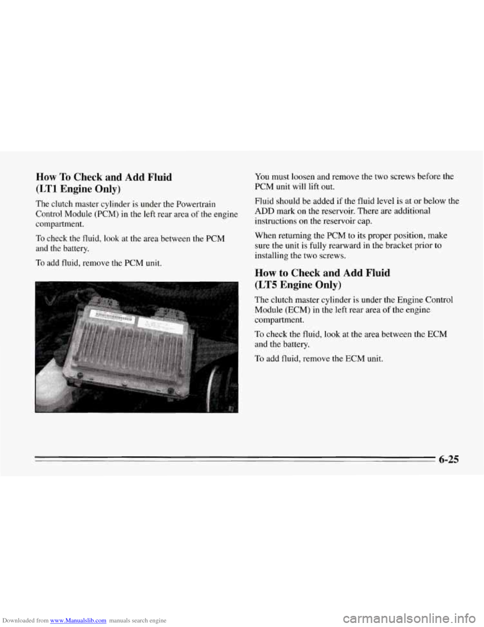 CHEVROLET CORVETTE 1995 4.G Owners Manual Downloaded from www.Manualslib.com manuals search engine How To Check and Add Fluid
(LT1 Engine Only)
You must loosen and remove the two screws before the
PCM unit will lift out.
The clut CHEVROLET CORVETTE 1995 4.G Owners Manual Downloaded from www.Manualslib.com manuals search engine How To Check and Add Fluid
(LT1 Engine Only)
You must loosen and remove the two screws before the
PCM unit will lift out.
The clut