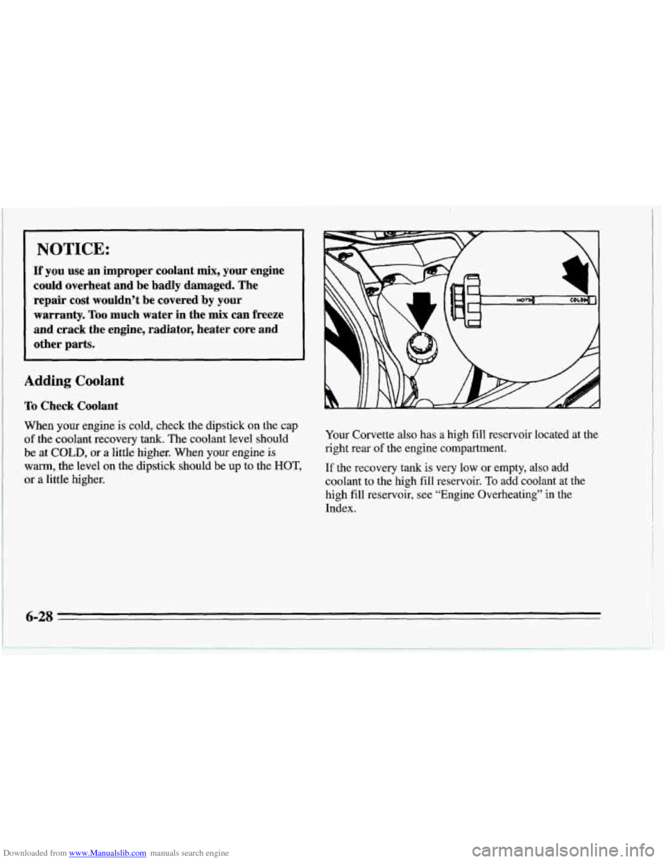 CHEVROLET CORVETTE 1995 4.G Owners Manual Downloaded from www.Manualslib.com manuals search engine NOTICE:
If you use an improper coolant mix, your engine
could overheat and be badly damaged. The
repair cost wouldn’t be c CHEVROLET CORVETTE 1995 4.G Owners Manual Downloaded from www.Manualslib.com manuals search engine NOTICE:
If you use an improper coolant mix, your engine
could overheat and be badly damaged. The
repair cost wouldn’t be c