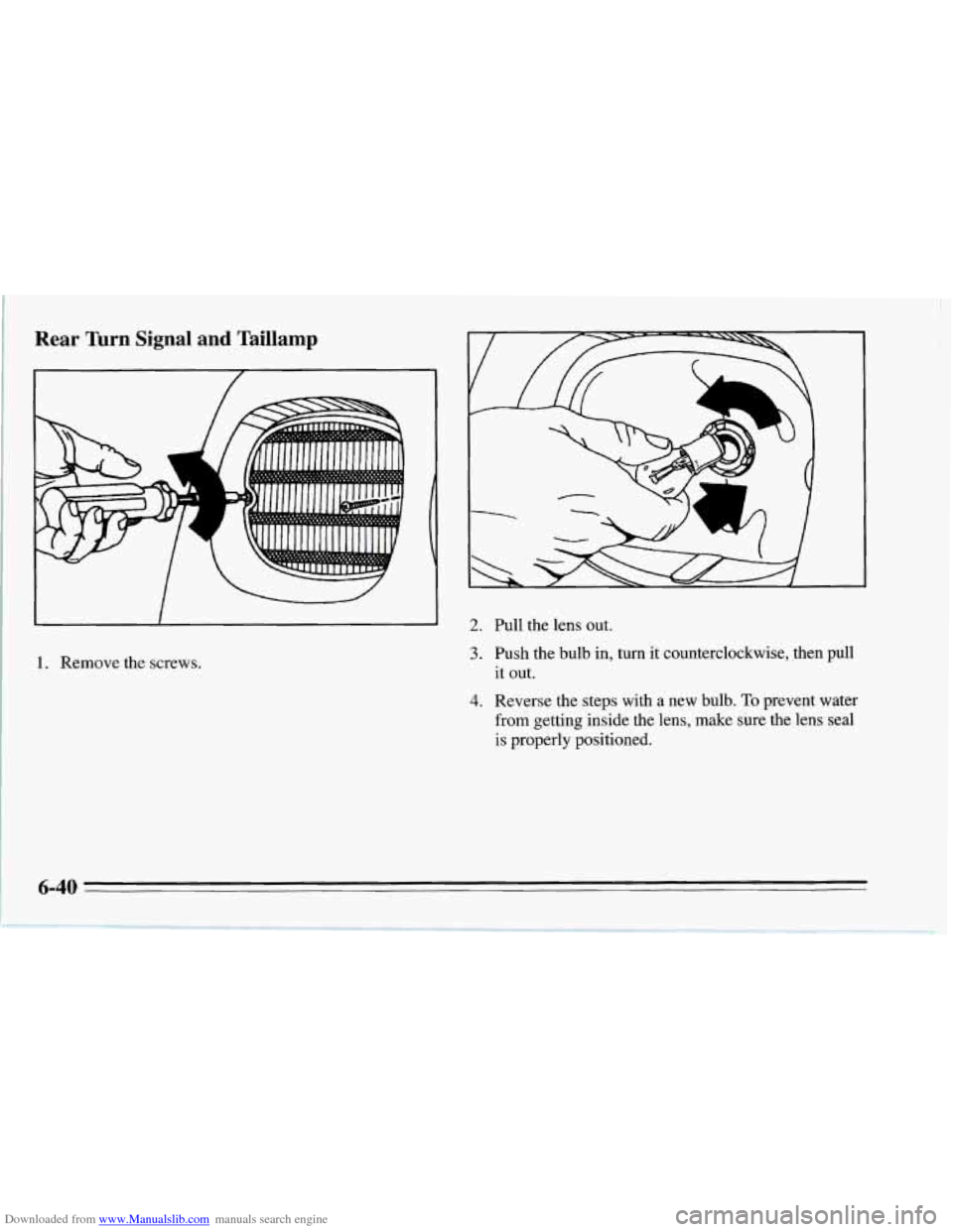 CHEVROLET CORVETTE 1995 4.G Owners Manual Downloaded from www.Manualslib.com manuals search engine Rear  Turn  Signal  and  Taillamp 
I 
I 
1. Remove the screws. 
2. 
3. 
4. 
Pull the lens out. 
Push the bulb  in, turn  it counterclockwise,  