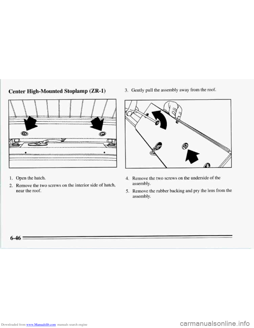 CHEVROLET CORVETTE 1995 4.G Owners Manual Downloaded from www.Manualslib.com manuals search engine Center High-Mounted Stoplamp (ZR-1)
A
1. Open the hatch.
2. Remove the two screws on the interior side of hatch,
near the roof.
3. Ge CHEVROLET CORVETTE 1995 4.G Owners Manual Downloaded from www.Manualslib.com manuals search engine Center High-Mounted Stoplamp (ZR-1)
A
1. Open the hatch.
2. Remove the two screws on the interior side of hatch,
near the roof.
3. Ge