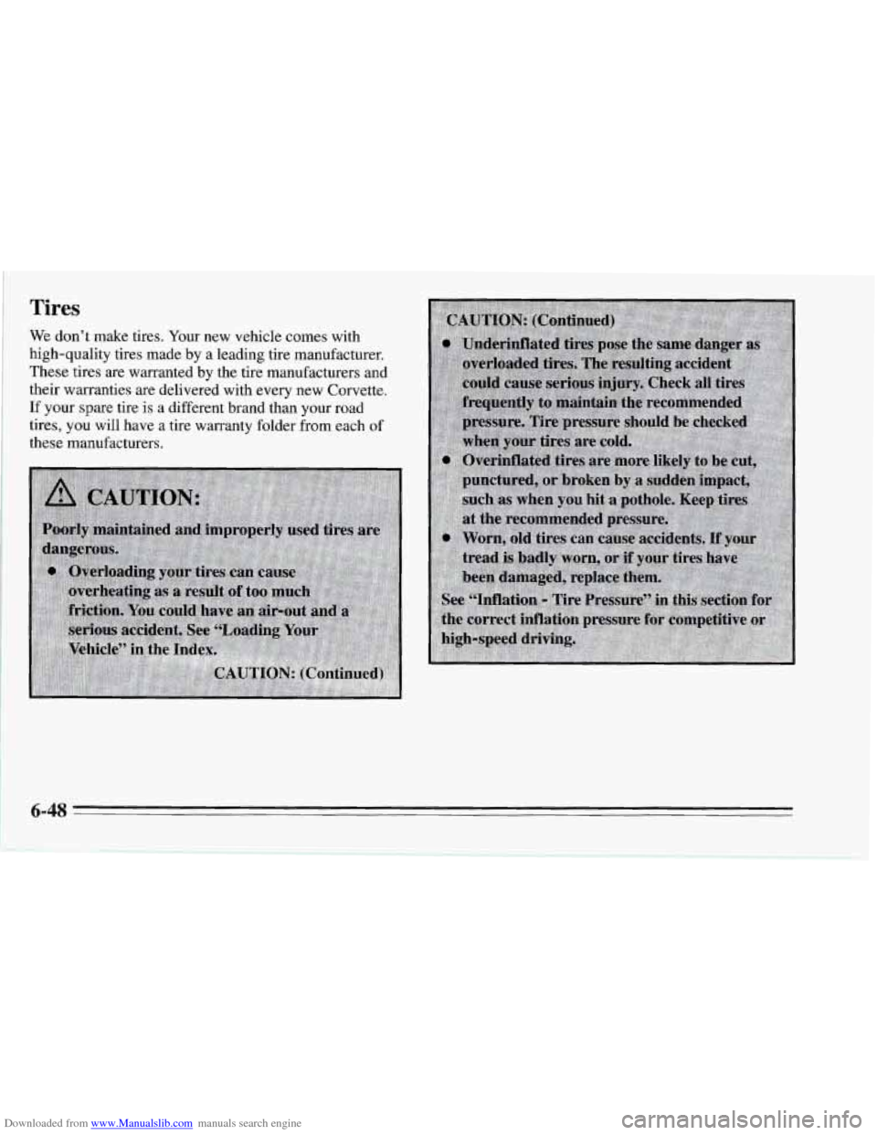 CHEVROLET CORVETTE 1995 4.G Owners Manual Downloaded from www.Manualslib.com manuals search engine Tires
We don’t make tires. Your new vehicle comes with
high-quality tires made by a leading tire manufacturer.
These tires are warra CHEVROLET CORVETTE 1995 4.G Owners Manual Downloaded from www.Manualslib.com manuals search engine Tires
We don’t make tires. Your new vehicle comes with
high-quality tires made by a leading tire manufacturer.
These tires are warra