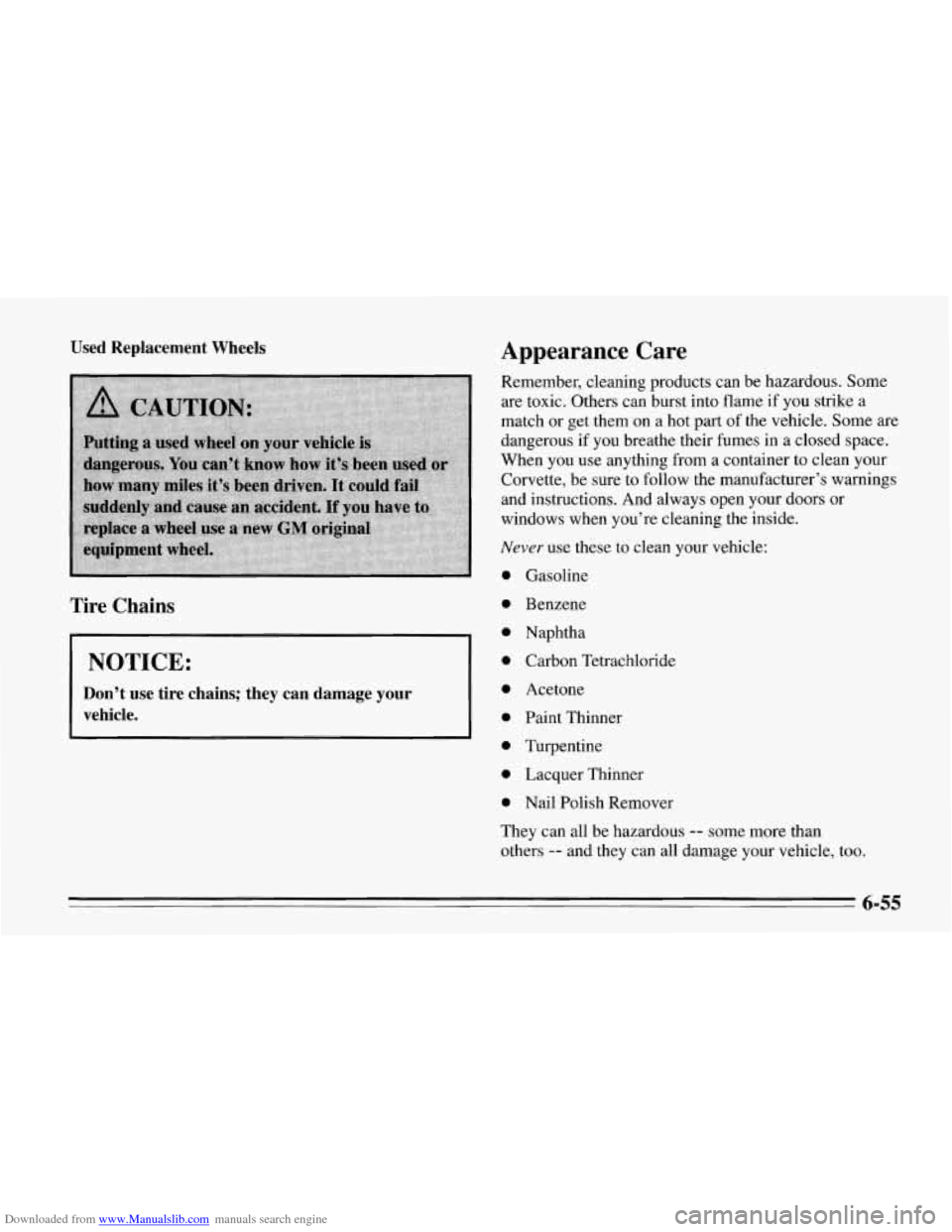 CHEVROLET CORVETTE 1995 4.G Owners Manual Downloaded from www.Manualslib.com manuals search engine Used Replacement Wheels
Tire Chains
NOTICE:
Don’t use tire chains; they can damage your
vehicle.
Appearance Care
Remember, cle CHEVROLET CORVETTE 1995 4.G Owners Manual Downloaded from www.Manualslib.com manuals search engine Used Replacement Wheels
Tire Chains
NOTICE:
Don’t use tire chains; they can damage your
vehicle.
Appearance Care
Remember, cle