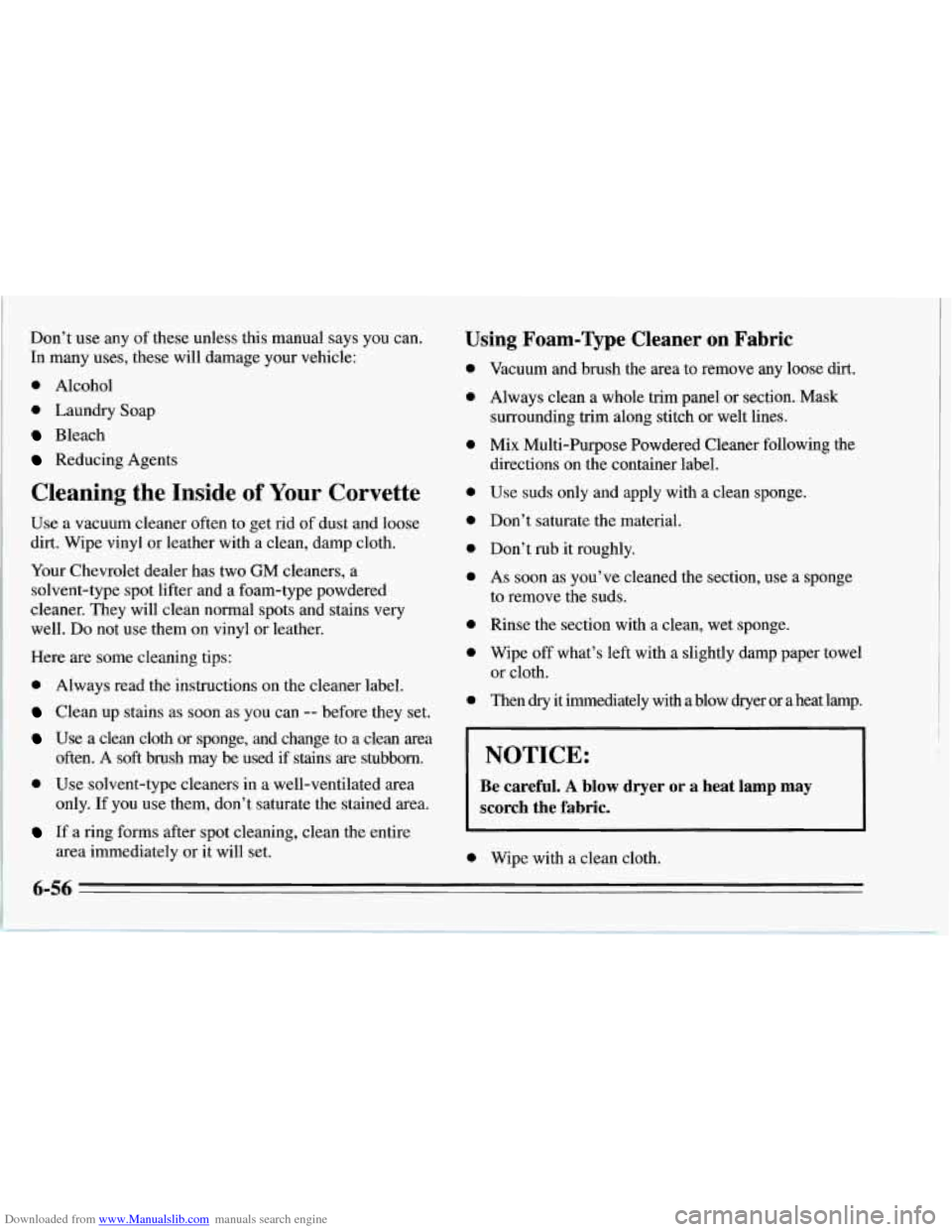 CHEVROLET CORVETTE 1995 4.G Owners Manual Downloaded from www.Manualslib.com manuals search engine Don’t use any of these  unless  this manual says you can. 
In many uses, these  will damage your vehicle: 
0 Alcohol 
0 Laundry Soap 
Bleach 
