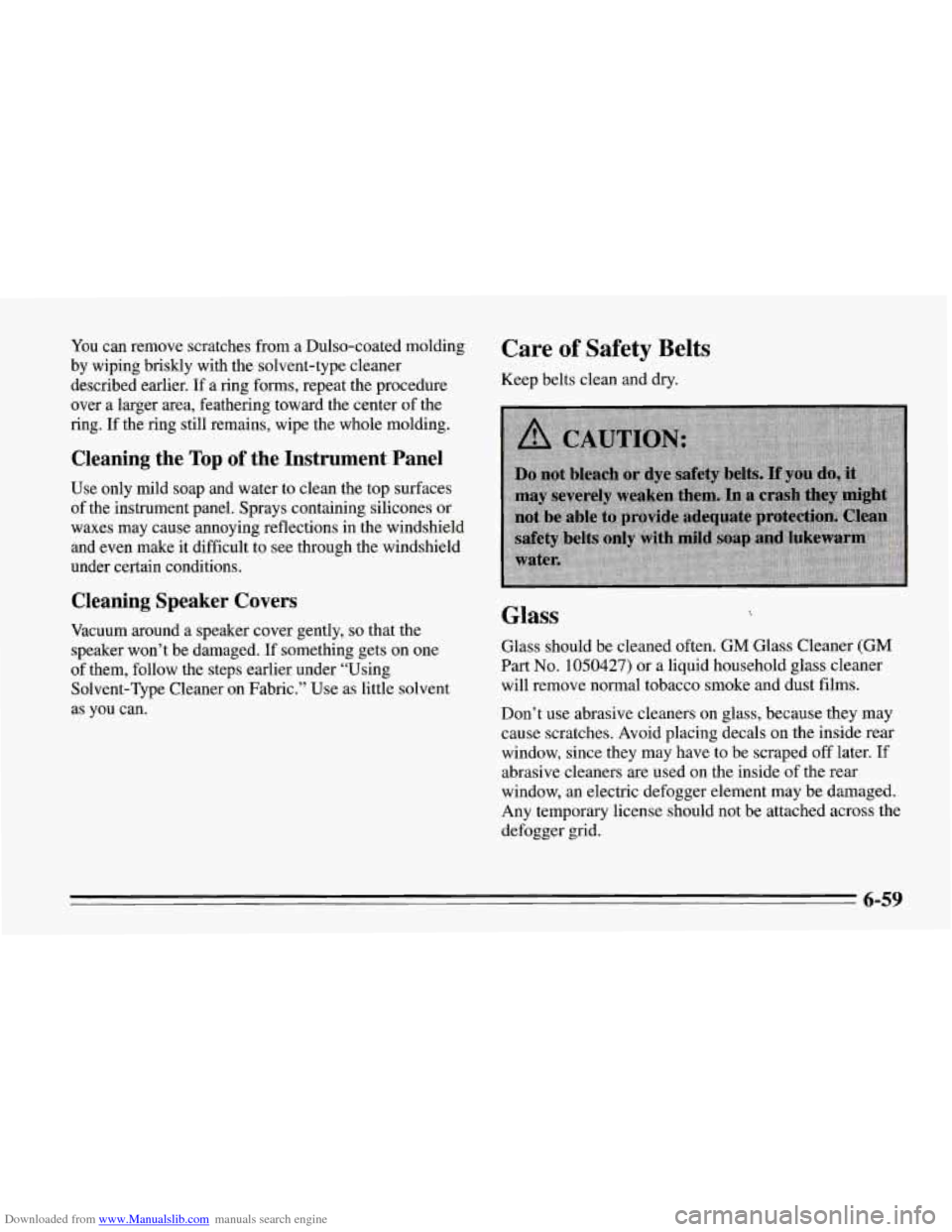 CHEVROLET CORVETTE 1995 4.G Owners Manual Downloaded from www.Manualslib.com manuals search engine You can remove scratches from a Dulso-coated molding 
by  wiping  briskly  with the solvent-type  cleaner 
described earlier.  If a ring  forms