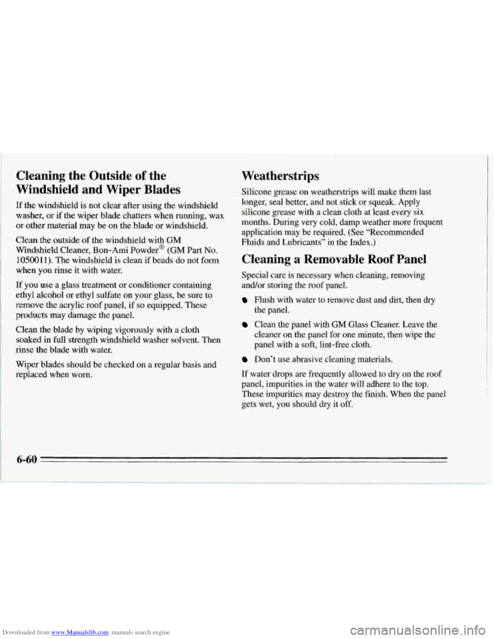 CHEVROLET CORVETTE 1995 4.G Owners Manual Downloaded from www.Manualslib.com manuals search engine Cleaning  the  Outside of the 
Windshield  and  Wiper  Blades 
If the windshield  is not  clear  after using  the windshield 
washer, 
or if  t