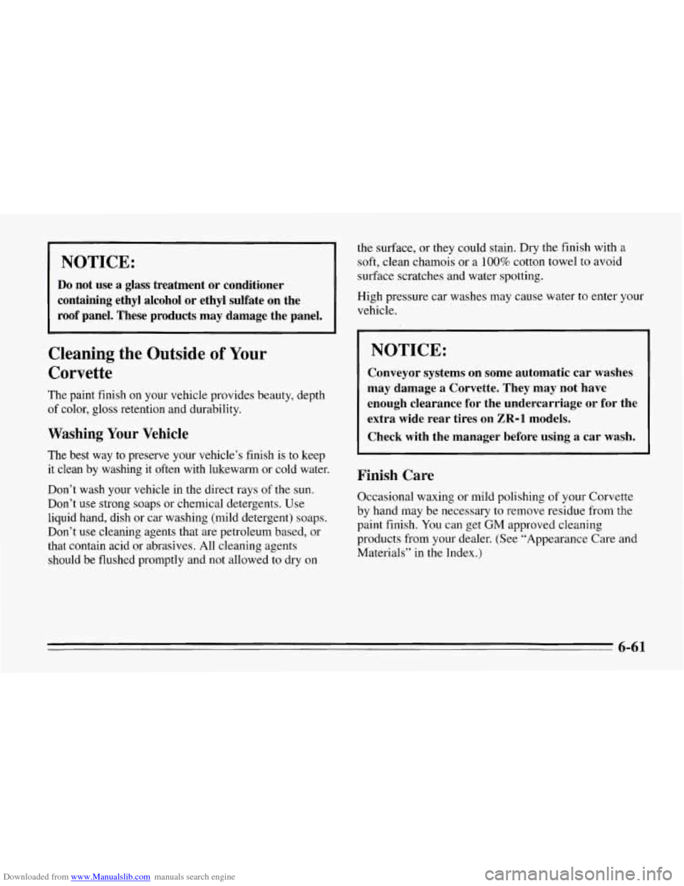 CHEVROLET CORVETTE 1995 4.G Owners Manual Downloaded from www.Manualslib.com manuals search engine NOTICE: 
Do not use a glass  treatment  or  conditioner 
containing  ethyl  alcohol or ethyl  sulfate  on  the 
roof  panel.  These  products  