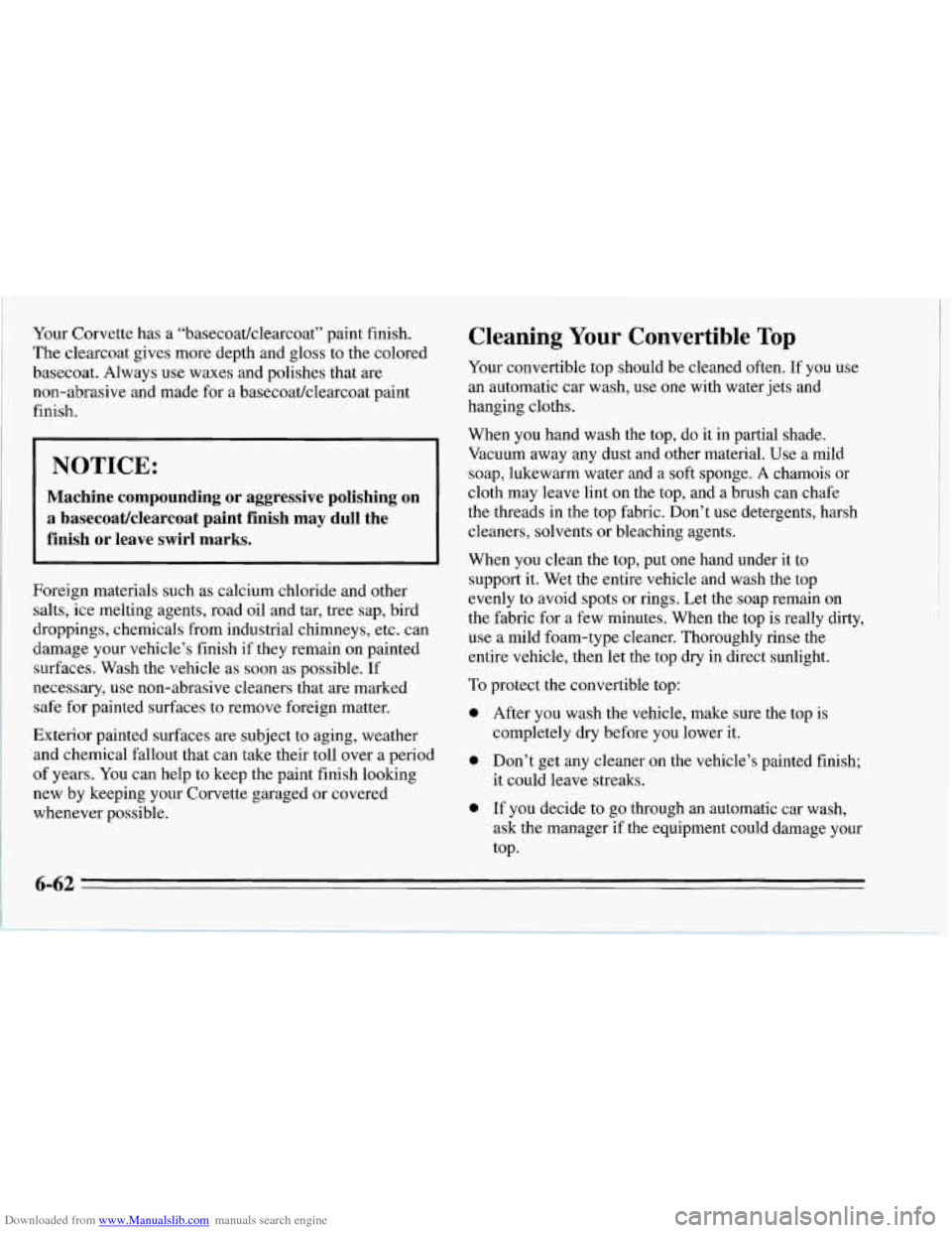 CHEVROLET CORVETTE 1995 4.G Owners Manual Downloaded from www.Manualslib.com manuals search engine Your Corvette  has a “basecoatklearcoat”  paint finish. 
The  clearcoat  gives more  depth and gloss  to  the  colored 
basecoat. Always  u