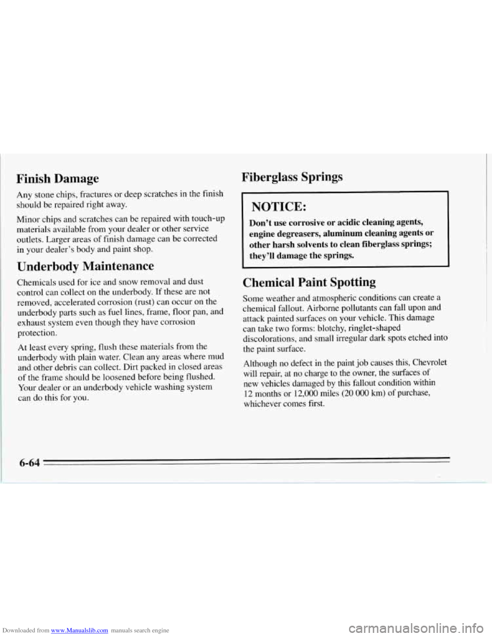CHEVROLET CORVETTE 1995 4.G Owners Manual Downloaded from www.Manualslib.com manuals search engine Finish  Damage 
Any stone  chips,  fractures  or  deep  scratches  in-  the finish 
should  be repaired right away. 
Minor  chips and scratches