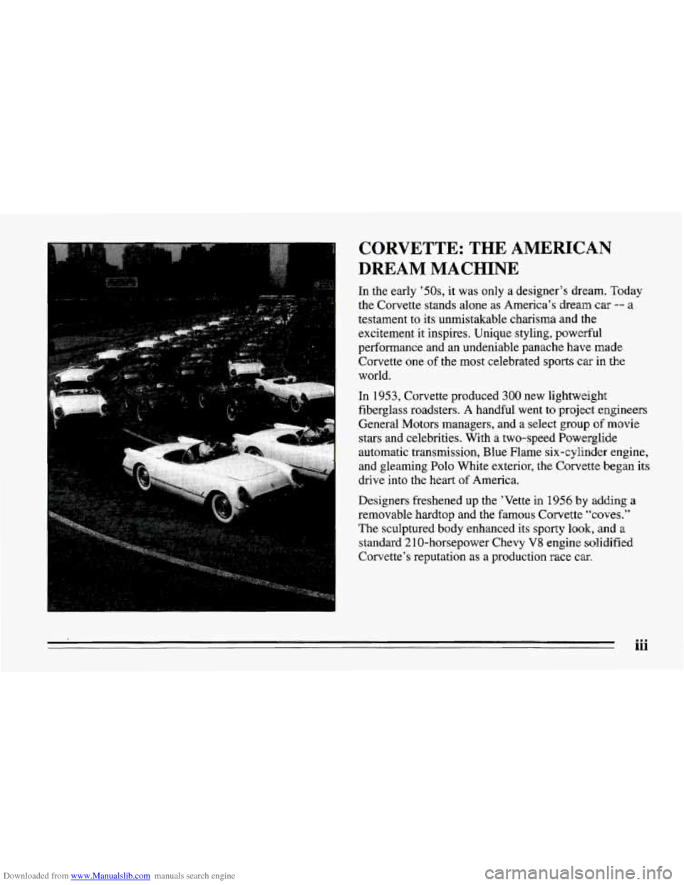 CHEVROLET CORVETTE 1995 4.G Owners Manual Downloaded from www.Manualslib.com manuals search engine CORVETTE:  THE AMERICAN 
DREAM MACHINE 
In  the  early  OS, it was  only  a  designer’s  dream.  Today 
the  Corvette  stands  alone  as Amer