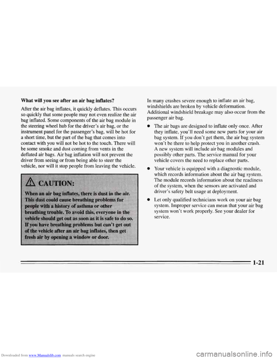 CHEVROLET CORVETTE 1995 4.G Owners Manual Downloaded from www.Manualslib.com manuals search engine What will you see  after an air  bag  inflates? 
After  the air bag inflates,  it quickly deflates. This occurs 
so quickly  that  some people 