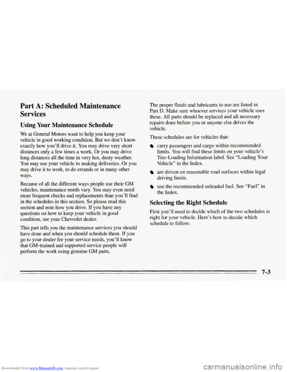 CHEVROLET CORVETTE 1995 4.G Owners Manual Downloaded from www.Manualslib.com manuals search engine Part A: Scheduled Maintenance
Services
Using Your Maintenance Schedule
We at General Motors want to help you keep your
vehicle in g CHEVROLET CORVETTE 1995 4.G Owners Manual Downloaded from www.Manualslib.com manuals search engine Part A: Scheduled Maintenance
Services
Using Your Maintenance Schedule
We at General Motors want to help you keep your
vehicle in g