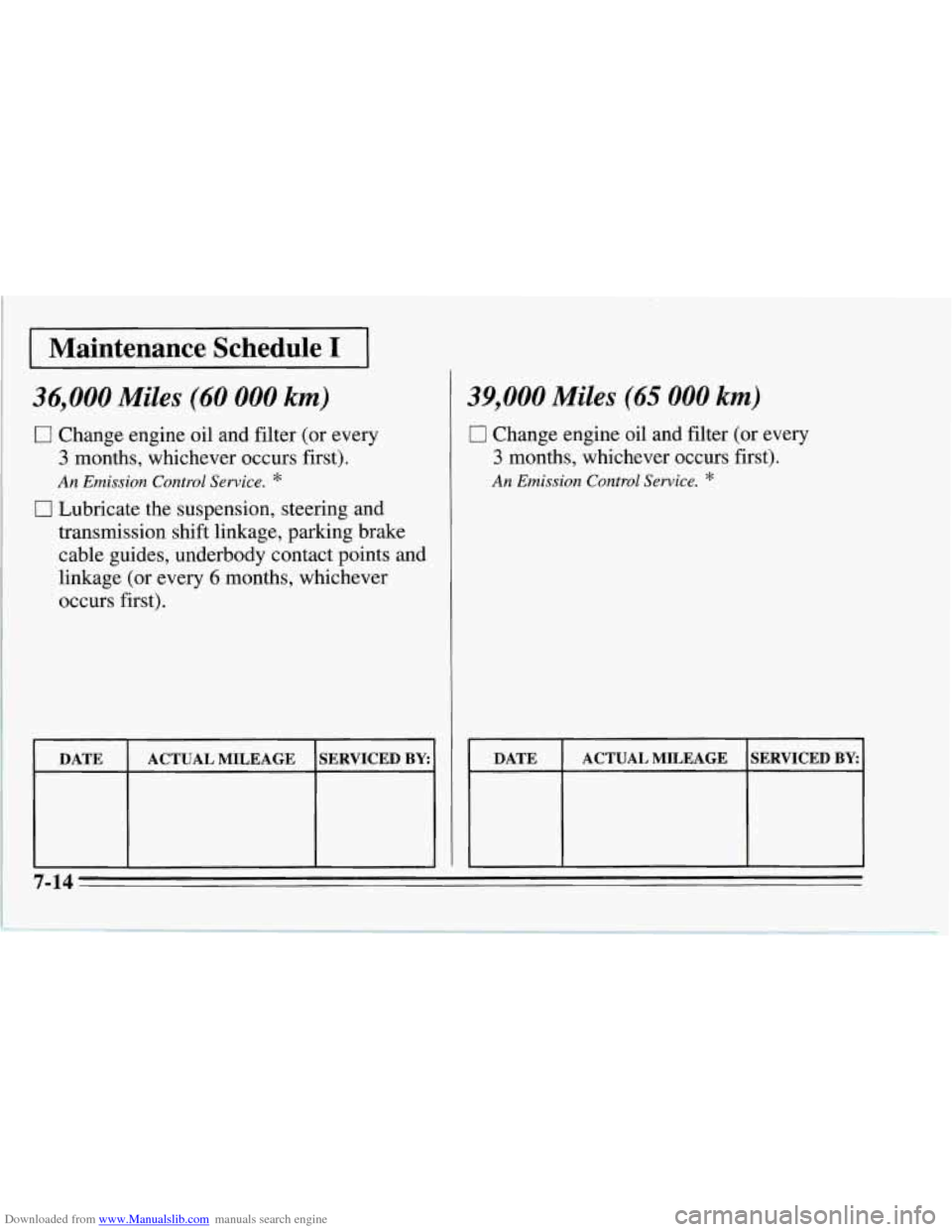 CHEVROLET CORVETTE 1995 4.G Owners Manual Downloaded from www.Manualslib.com manuals search engine I Maintenance  Schedule I 1 
36,000 Miles (60 000 km) 
0 Change engine oil and filter (or every 
3 months, whichever occurs first). 
0 Lubricat