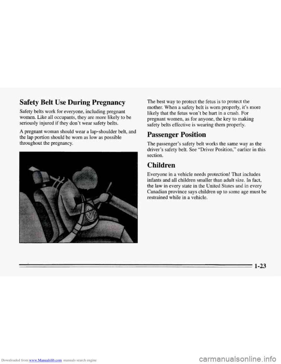 CHEVROLET CORVETTE 1995 4.G Owners Guide Downloaded from www.Manualslib.com manuals search engine Safety  Belt  Use  During  Pregnancy 
Safety belts work for everyone, including pregnant 
women.  Like all occupants, they  are more likely  to