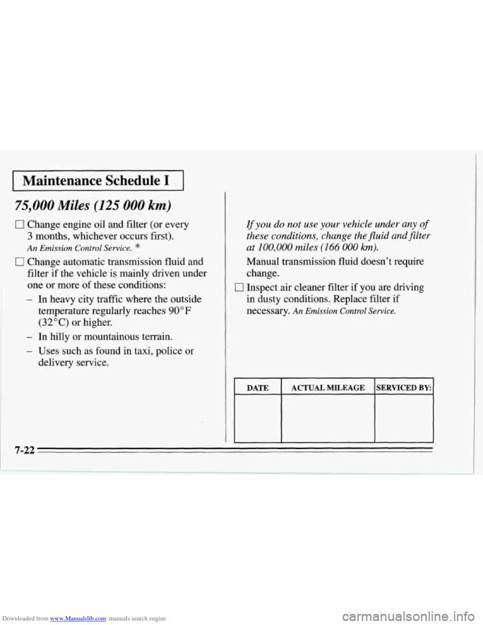 CHEVROLET CORVETTE 1995 4.G Owners Manual Downloaded from www.Manualslib.com manuals search engine 1 Maintenance Schedule I I
75,000 Miles (125 000 km)
0 Change engine oil and filter (or every
3 months, whichever occurs first).
An Emi CHEVROLET CORVETTE 1995 4.G Owners Manual Downloaded from www.Manualslib.com manuals search engine 1 Maintenance Schedule I I
75,000 Miles (125 000 km)
0 Change engine oil and filter (or every
3 months, whichever occurs first).
An Emi
