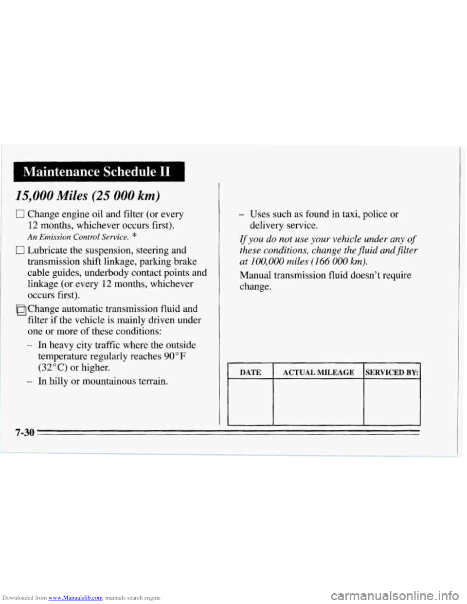 CHEVROLET CORVETTE 1995 4.G Owners Manual Downloaded from www.Manualslib.com manuals search engine -name Schedule 11.
15,000 Miles (25 000 kin)
0 Change engine oil and filter (or every
12 months, whichever occurs first).
An Emission Con CHEVROLET CORVETTE 1995 4.G Owners Manual Downloaded from www.Manualslib.com manuals search engine -name Schedule 11.
15,000 Miles (25 000 kin)
0 Change engine oil and filter (or every
12 months, whichever occurs first).
An Emission Con