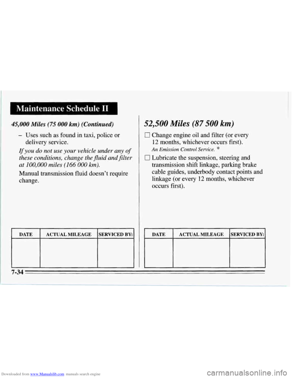 CHEVROLET CORVETTE 1995 4.G Owners Manual Downloaded from www.Manualslib.com manuals search engine Maintenance Schedule I1 I
45,000 Miles (75 000 km) (Continued)
- Uses such as found in taxi, police or
If you do not use your vehicle unde CHEVROLET CORVETTE 1995 4.G Owners Manual Downloaded from www.Manualslib.com manuals search engine Maintenance Schedule I1 I
45,000 Miles (75 000 km) (Continued)
- Uses such as found in taxi, police or
If you do not use your vehicle unde