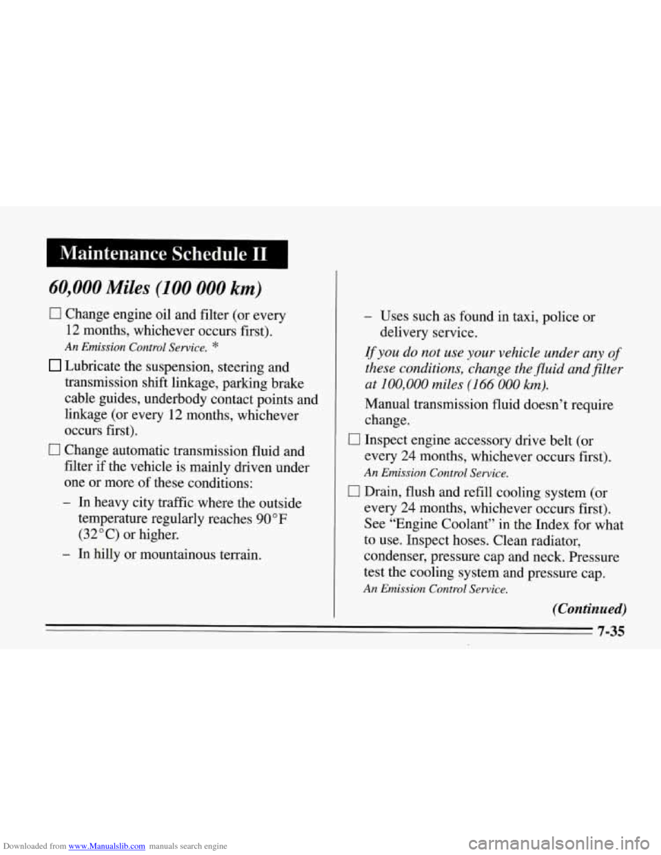 CHEVROLET CORVETTE 1995 4.G Owners Manual Downloaded from www.Manualslib.com manuals search engine 60,000 Miles (100 000 km)
0 Change engine oil and filter (or every
12 months, whichever occurs first).
An Emission Control Service. CHEVROLET CORVETTE 1995 4.G Owners Manual Downloaded from www.Manualslib.com manuals search engine 60,000 Miles (100 000 km)
0 Change engine oil and filter (or every
12 months, whichever occurs first).
An Emission Control Service.