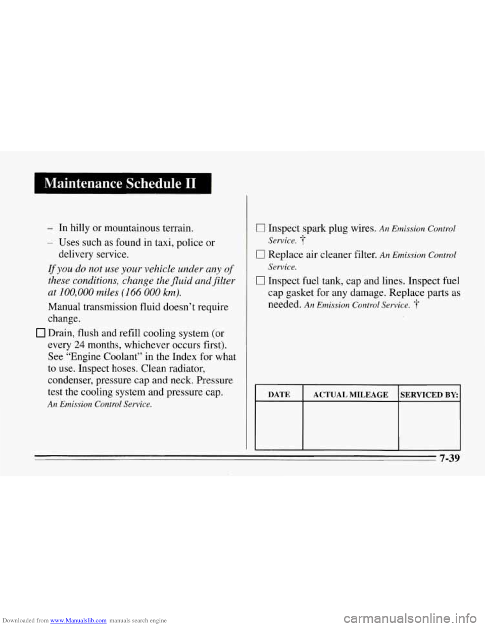 CHEVROLET CORVETTE 1995 4.G Owners Manual Downloaded from www.Manualslib.com manuals search engine 1 Maintenance Schedule I1
- In hilly or mountainous terrain.
- Uses such as found in taxi, police or
If you do not use your vehic CHEVROLET CORVETTE 1995 4.G Owners Manual Downloaded from www.Manualslib.com manuals search engine 1 Maintenance Schedule I1
- In hilly or mountainous terrain.
- Uses such as found in taxi, police or
If you do not use your vehic