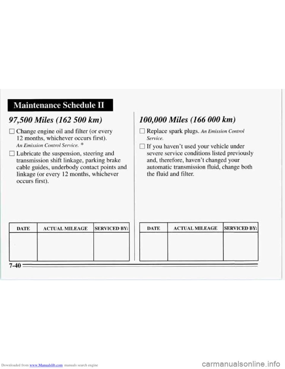 CHEVROLET CORVETTE 1995 4.G Owners Manual Downloaded from www.Manualslib.com manuals search engine I Maintenance  Schedule I1 
97,500 Miles (1 62 500 km) 
0 Change engine oil and filter  (or every 
12 months,  whichever  occurs first). 
0 Lub