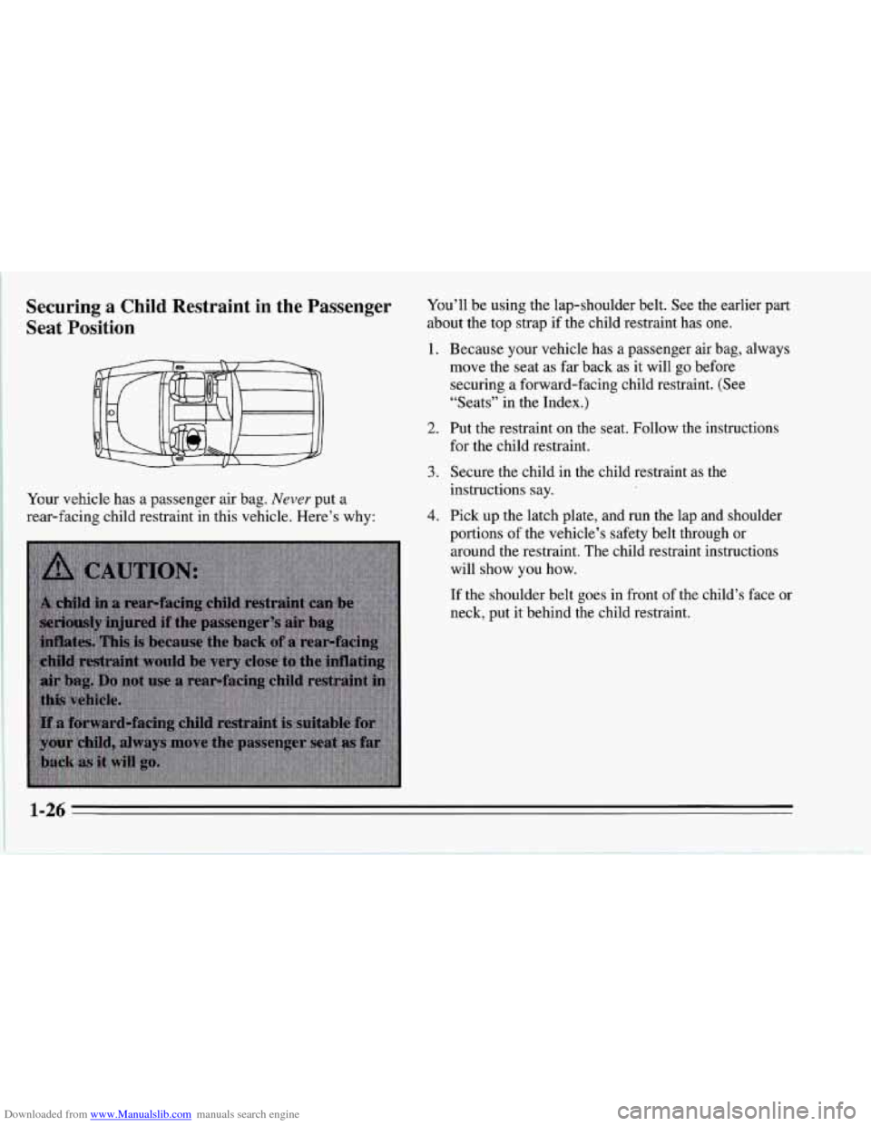 CHEVROLET CORVETTE 1995 4.G Owners Manual Downloaded from www.Manualslib.com manuals search engine Securing a Child Restraint in the Passenger
Seat Position
Your vehicle has a passenger air bag. Never put a
rear-facing child restra CHEVROLET CORVETTE 1995 4.G Owners Manual Downloaded from www.Manualslib.com manuals search engine Securing a Child Restraint in the Passenger
Seat Position
Your vehicle has a passenger air bag. Never put a
rear-facing child restra