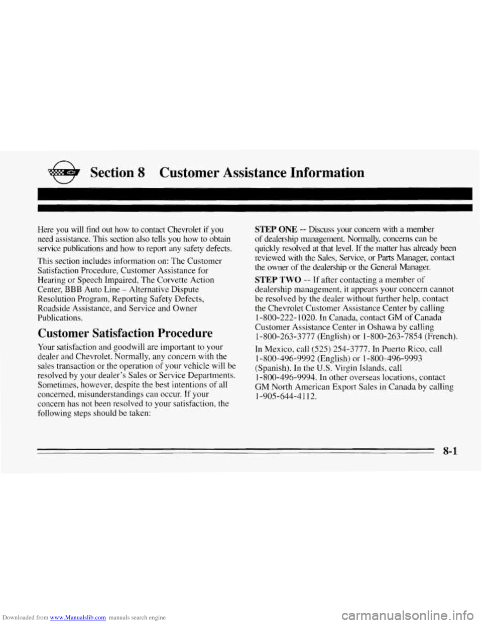 CHEVROLET CORVETTE 1995 4.G Owners Manual Downloaded from www.Manualslib.com manuals search engine e Section 8 Customer Assistance Information
I -
Here you will find out how to contact Chevrolet if you
need assistance. This sect CHEVROLET CORVETTE 1995 4.G Owners Manual Downloaded from www.Manualslib.com manuals search engine e Section 8 Customer Assistance Information
I -
Here you will find out how to contact Chevrolet if you
need assistance. This sect