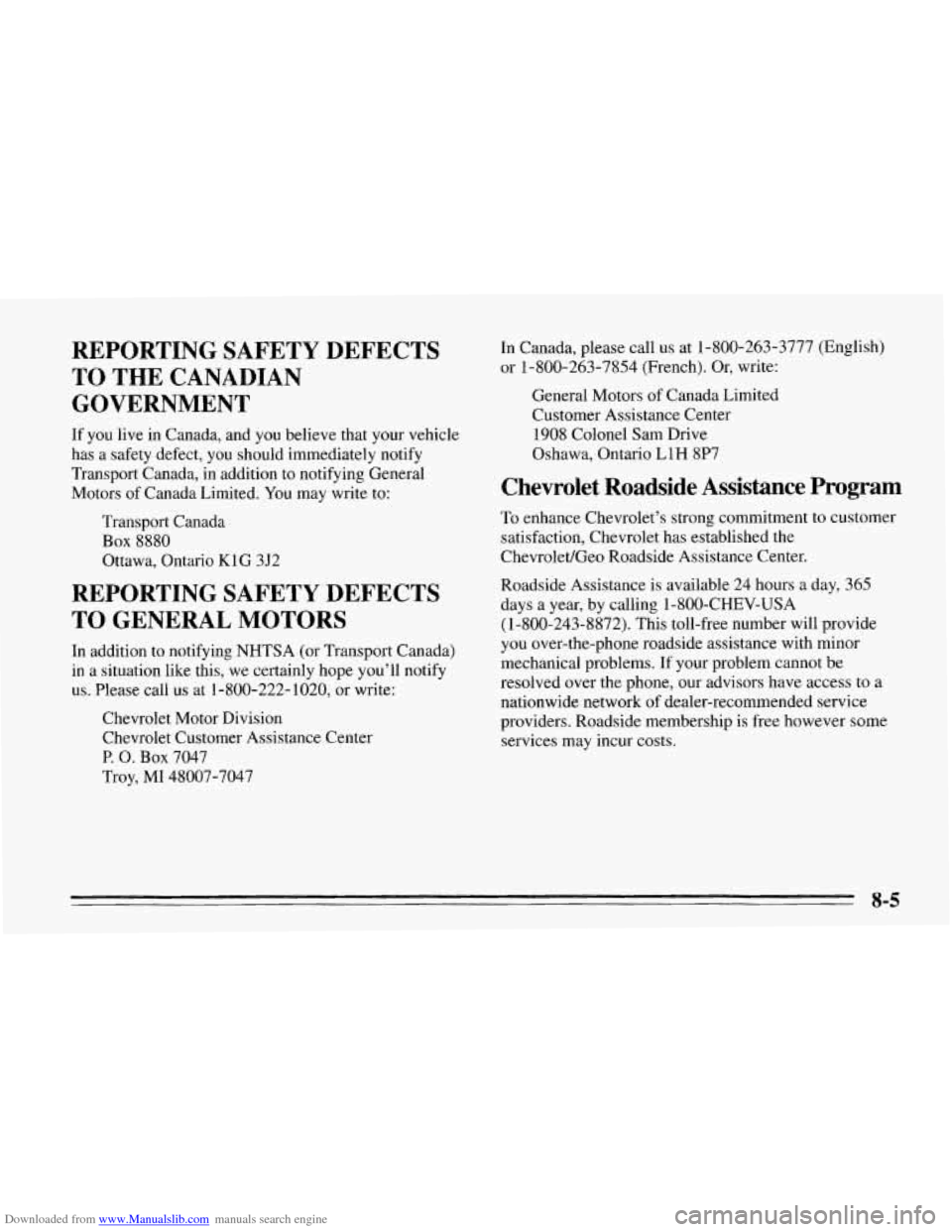 CHEVROLET CORVETTE 1995 4.G Owners Manual Downloaded from www.Manualslib.com manuals search engine REPORTING SAFETY DEFECTS
TO THE CANADIAN
GOVERNMENT
If you live in Canada, and you believe that your vehicle
has a safety defect, you CHEVROLET CORVETTE 1995 4.G Owners Manual Downloaded from www.Manualslib.com manuals search engine REPORTING SAFETY DEFECTS
TO THE CANADIAN
GOVERNMENT
If you live in Canada, and you believe that your vehicle
has a safety defect, you