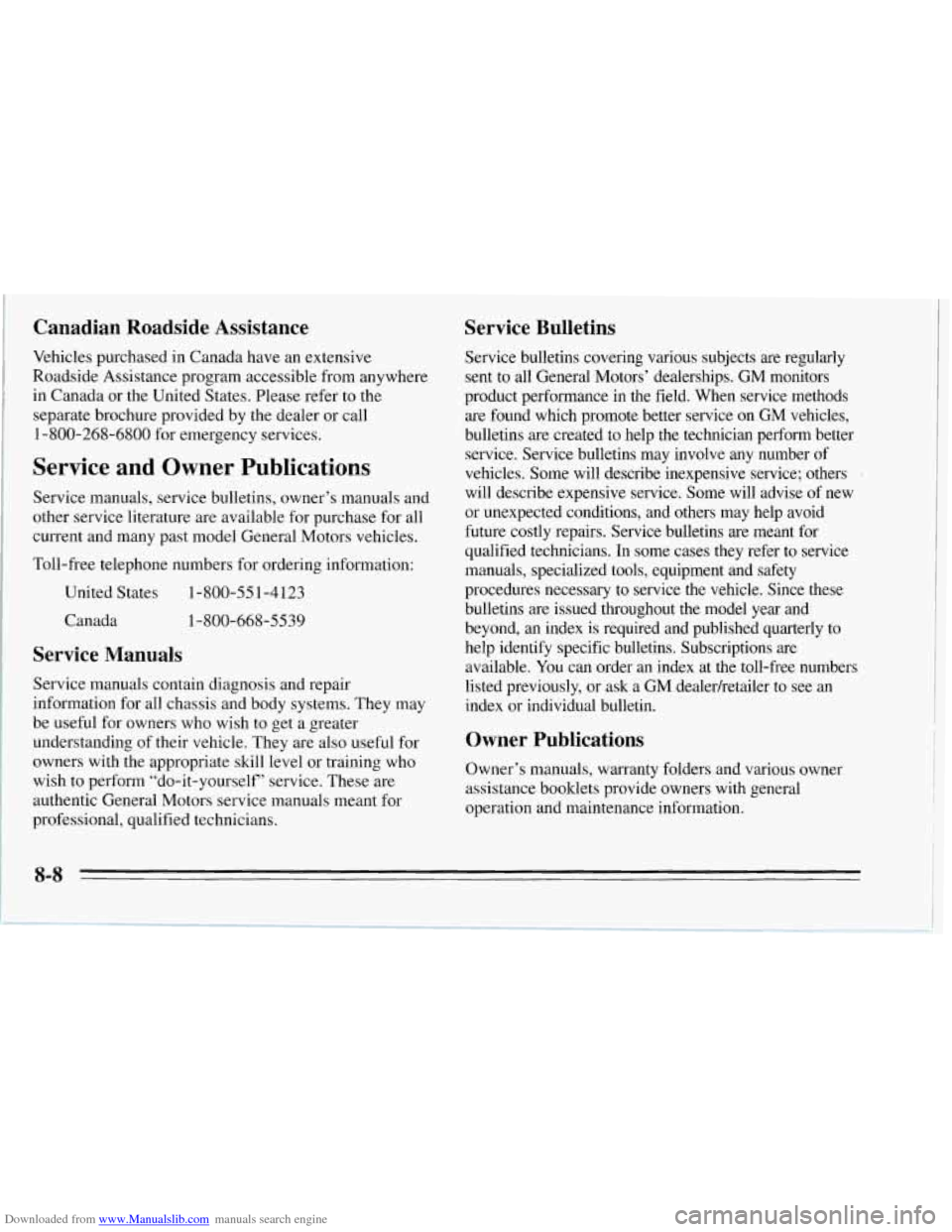 CHEVROLET CORVETTE 1995 4.G Owners Manual Downloaded from www.Manualslib.com manuals search engine Canadian Roadside Assistance
Vehicles purchased in Canada have an extensive
Roadside Assistance program accessible from anywhere in Cana CHEVROLET CORVETTE 1995 4.G Owners Manual Downloaded from www.Manualslib.com manuals search engine Canadian Roadside Assistance
Vehicles purchased in Canada have an extensive
Roadside Assistance program accessible from anywhere in Cana