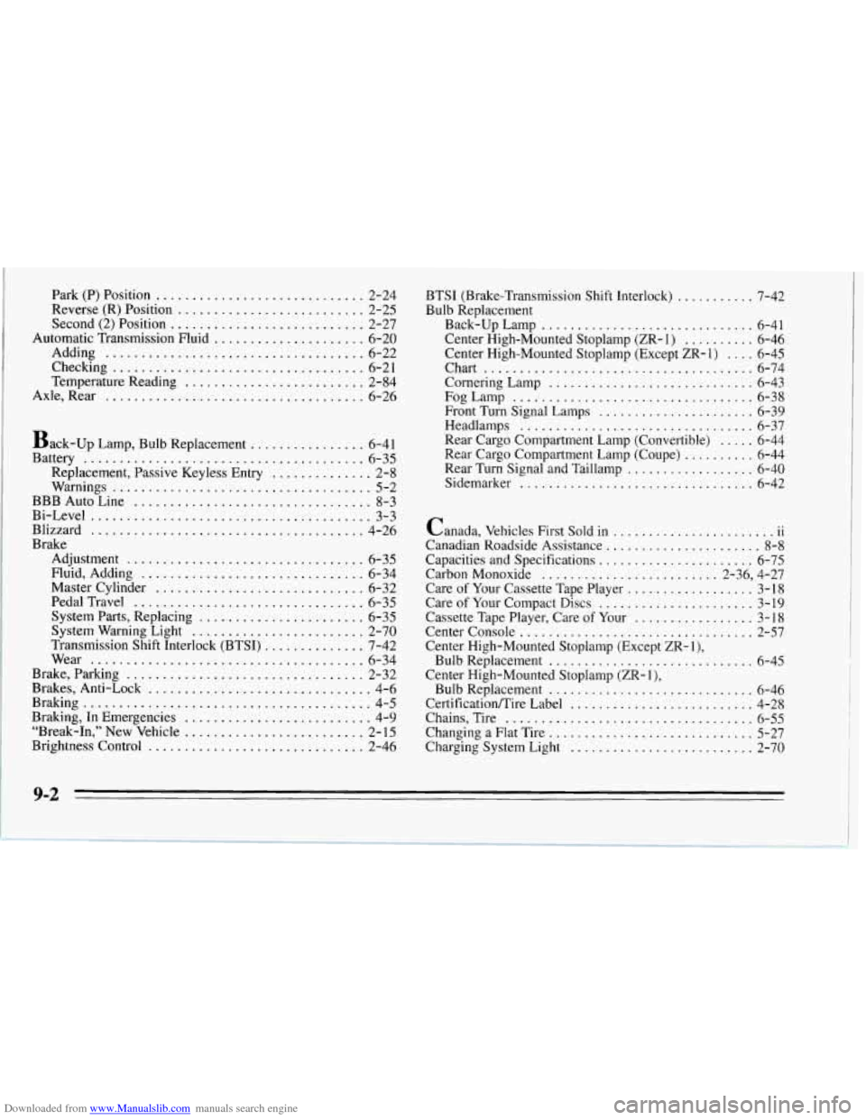 CHEVROLET CORVETTE 1995 4.G Owners Manual Downloaded from www.Manualslib.com manuals search engine Park (P) Position ............................. 2-24
Reverse (R) Position
.......................... 2-25
Second (2) Position
........... CHEVROLET CORVETTE 1995 4.G Owners Manual Downloaded from www.Manualslib.com manuals search engine Park (P) Position ............................. 2-24
Reverse (R) Position
.......................... 2-25
Second (2) Position
...........