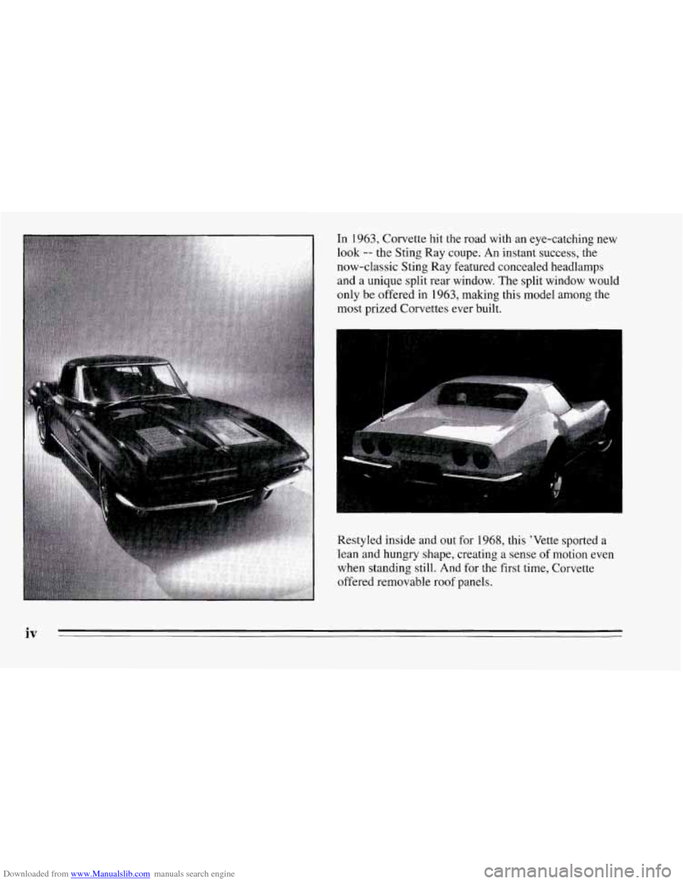 CHEVROLET CORVETTE 1995 4.G Owners Manual Downloaded from www.Manualslib.com manuals search engine In 1963, Corvette hit the road with an eye-catching new
look
-- the Sting Ray coupe. An instant success, the
now-classic Sting Ray CHEVROLET CORVETTE 1995 4.G Owners Manual Downloaded from www.Manualslib.com manuals search engine In 1963, Corvette hit the road with an eye-catching new
look
-- the Sting Ray coupe. An instant success, the
now-classic Sting Ray