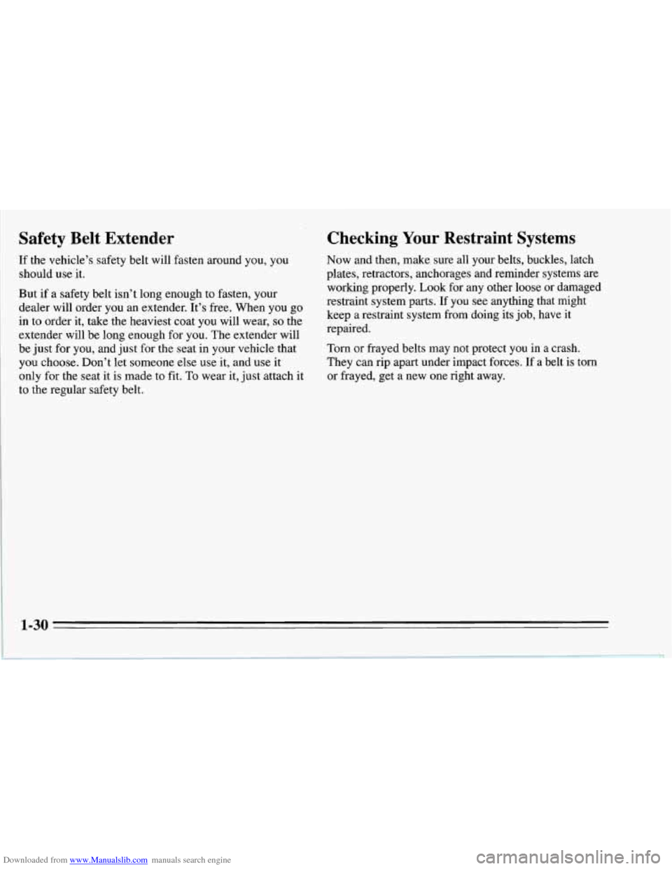 CHEVROLET CORVETTE 1995 4.G Service Manual Downloaded from www.Manualslib.com manuals search engine Safety Belt Extender
If the vehicle’s safety belt will fasten around you, you
should use it.
But if a safety belt isn’t long eno CHEVROLET CORVETTE 1995 4.G Service Manual Downloaded from www.Manualslib.com manuals search engine Safety Belt Extender
If the vehicle’s safety belt will fasten around you, you
should use it.
But if a safety belt isn’t long eno